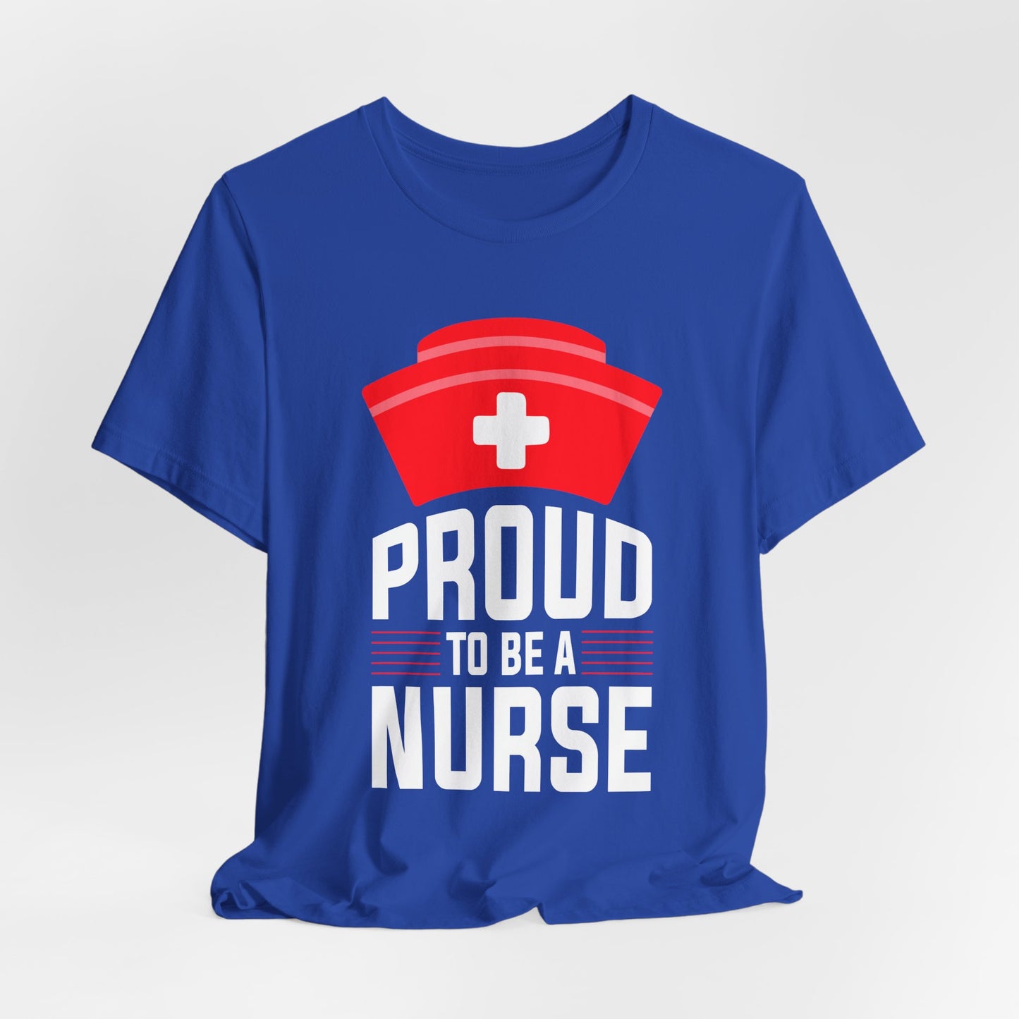 Proud To Be A Nurse - Unisex Jersey Short Sleeve Tee - 13386