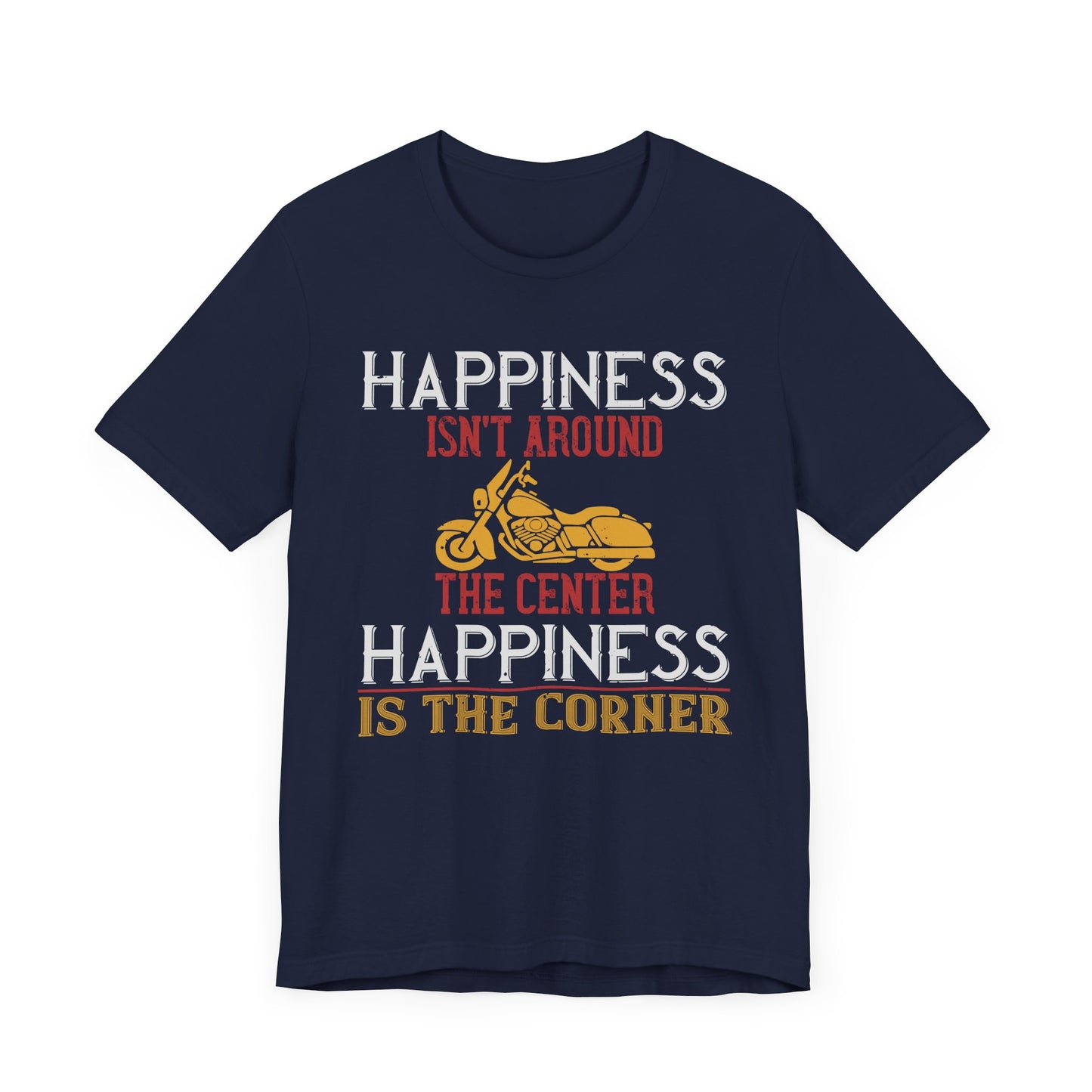 Happiness Isn't Around the Center, Happiness Is the Corner - Unisex Jersey Short Sleeve Tee - 13718