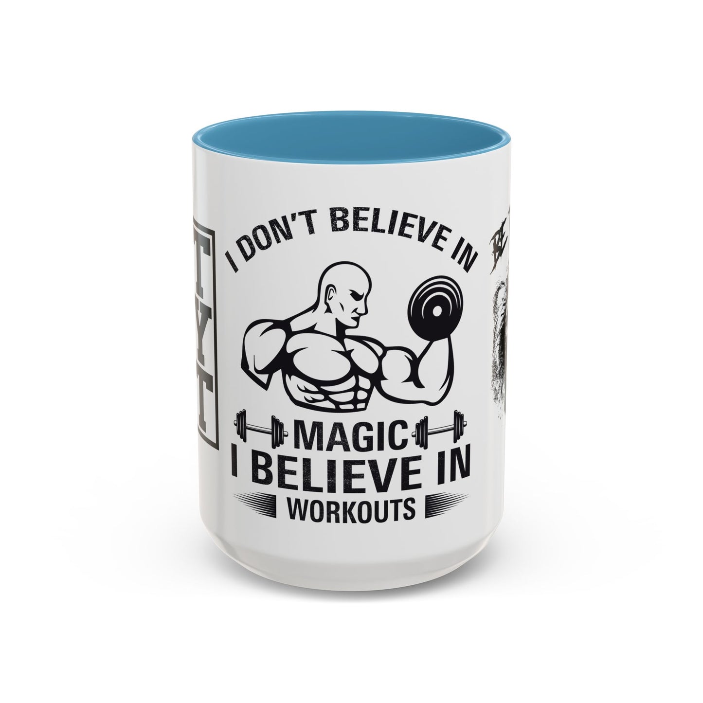 I Don't Believe in Magic, I Believe in Workouts - Accent Coffee Mug (11, 15oz)