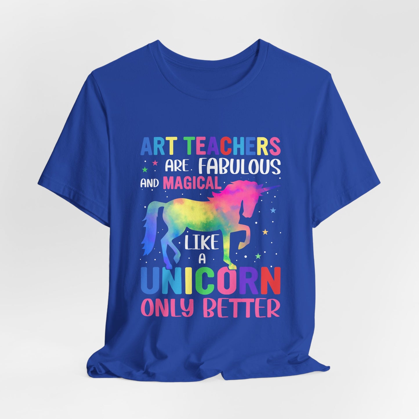 Teacher: Art Teachers Are Fabulous And Magical Like A Unicorn Only Better - Unisex Jersey Short Sleeve Tee - 13531