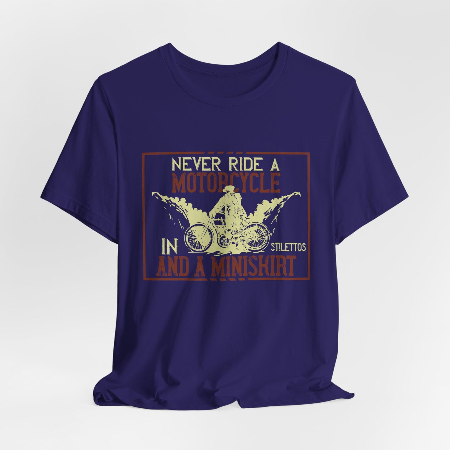 Never Ride a Motorcycle in Stilettos and a Miniskirt - Unisex Jersey Short Sleeve Tee - 13897