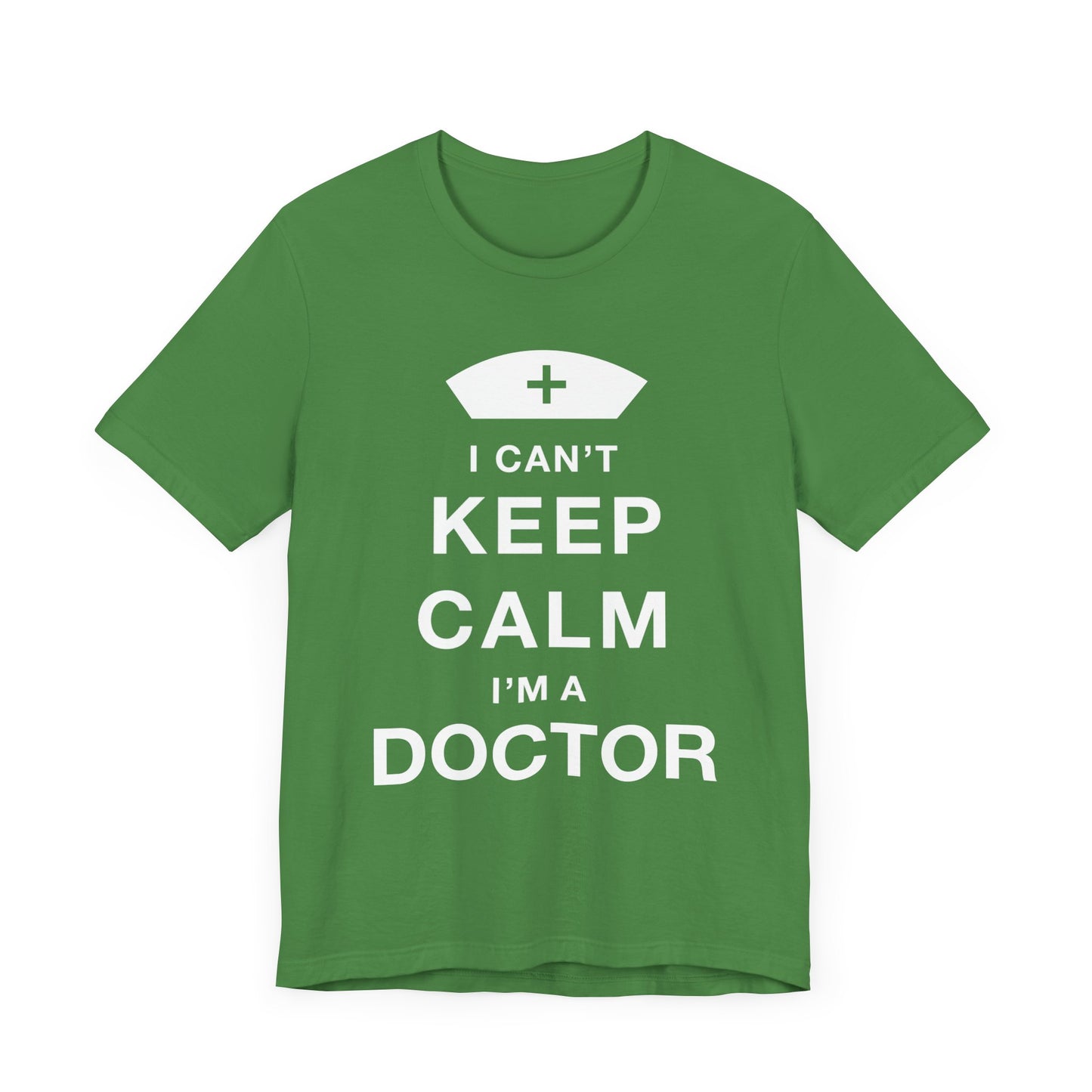 I Can't Keep Calm, I Am A Doctor - Unisex Jersey Short Sleeve Tee - 13798