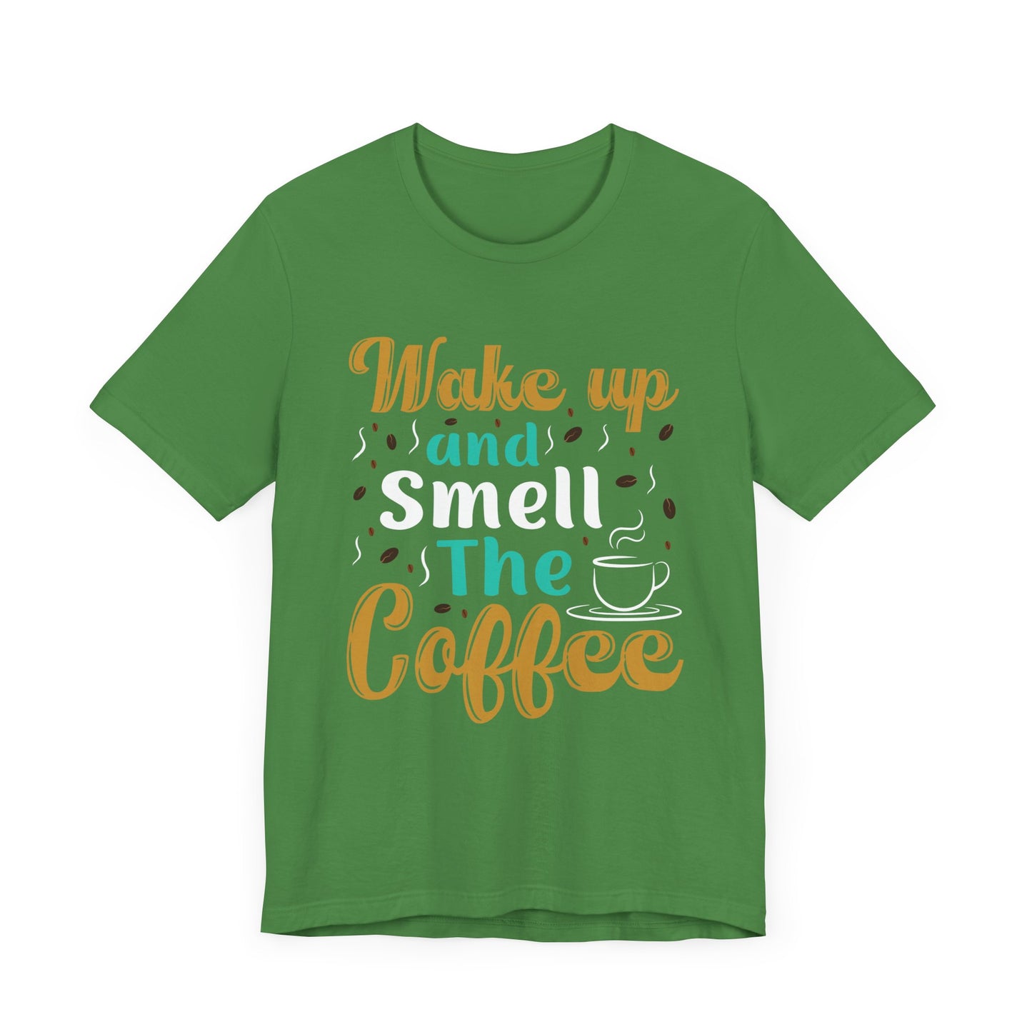 Wake Up & Smell The Coffee - Unisex Jersey Short Sleeve Tee