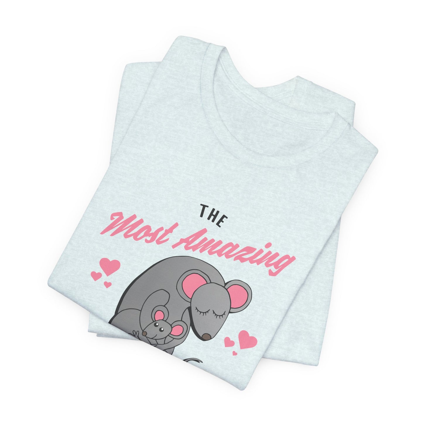 The  Most Amazing Mom In The World - Unisex Jersey Short Sleeve Tee - 13067