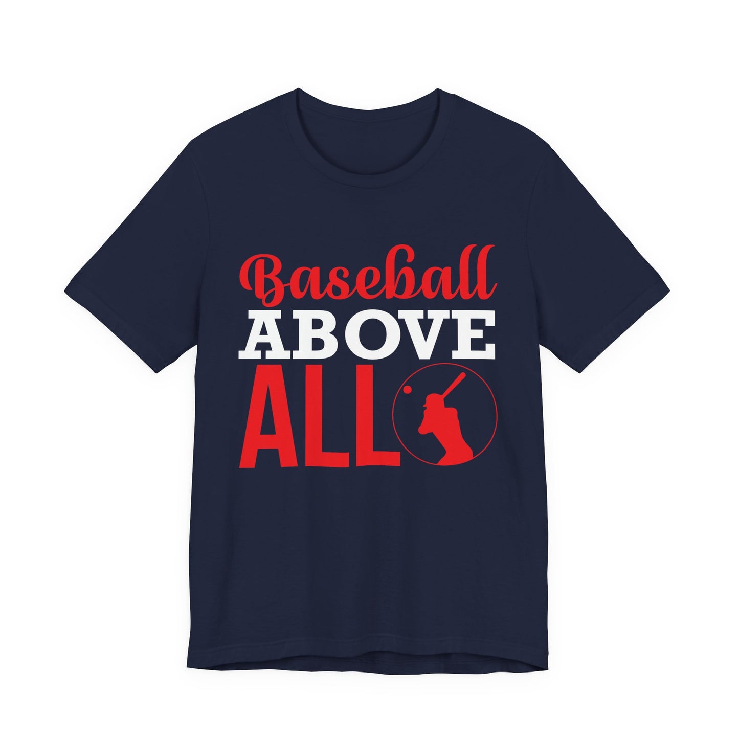 Baseball:  Baseball Above All - Unisex Jersey Short Sleeve Tee - 13916