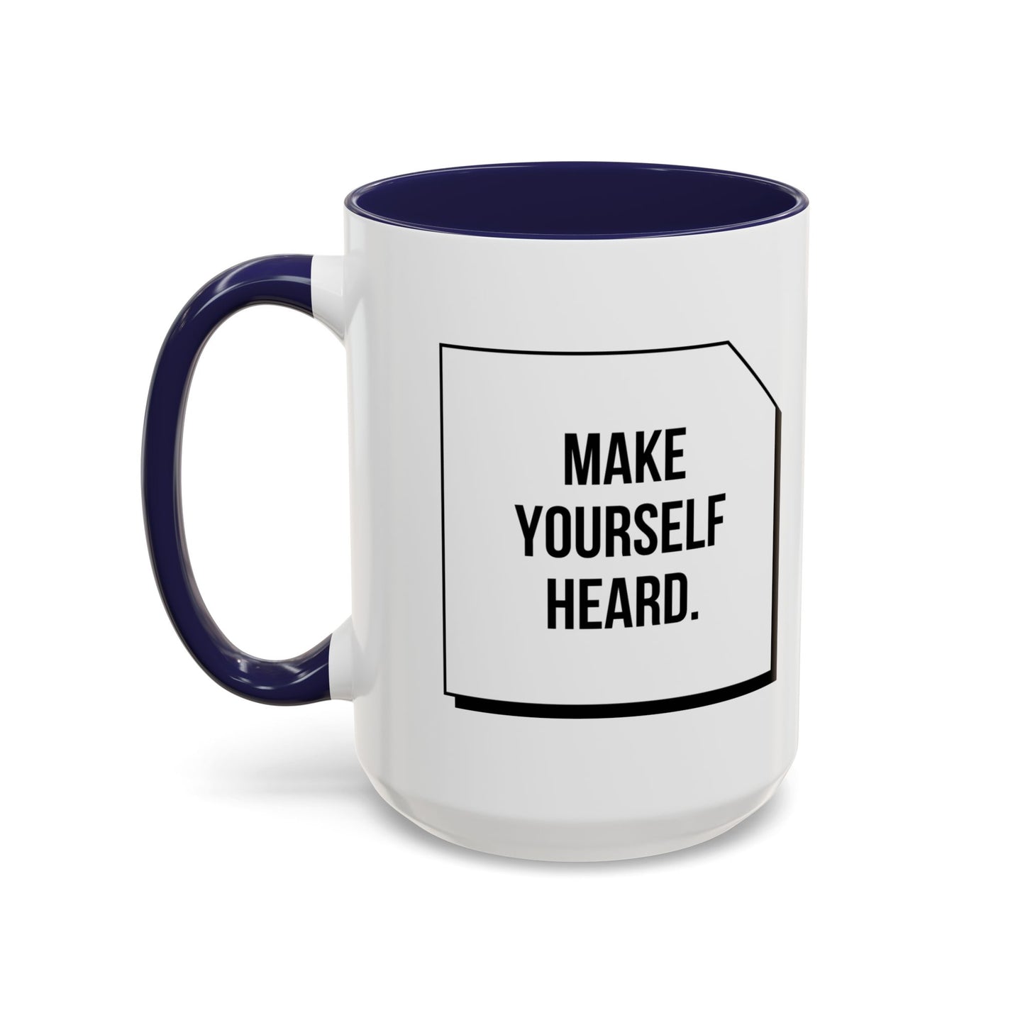 Make Yourself Heard - Accent Coffee Mug (11, 15oz) - 11187