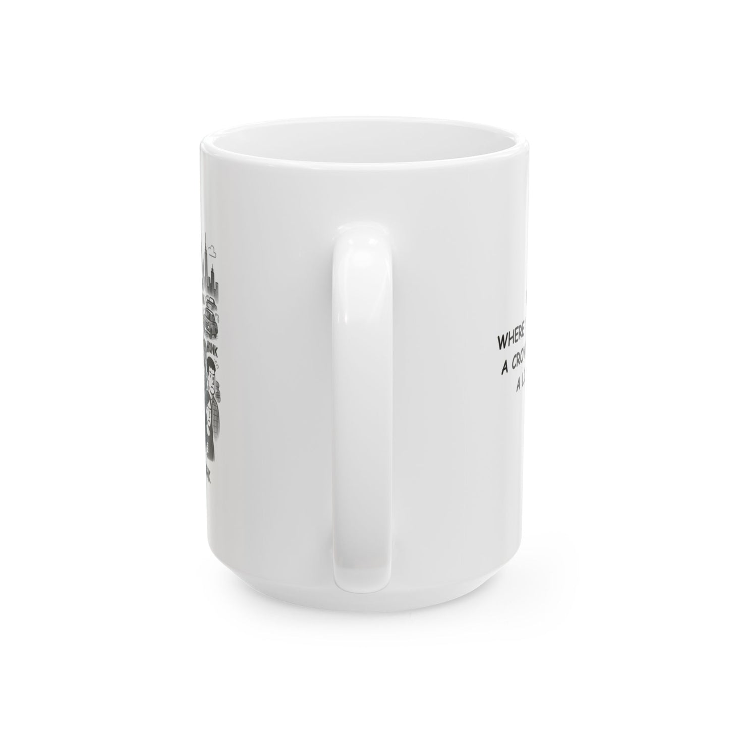 "New York: Where 'rush hour' means a crowd, a subway, and a lot of honking." Ceramic Mug - 11oz & 15oz - 12829