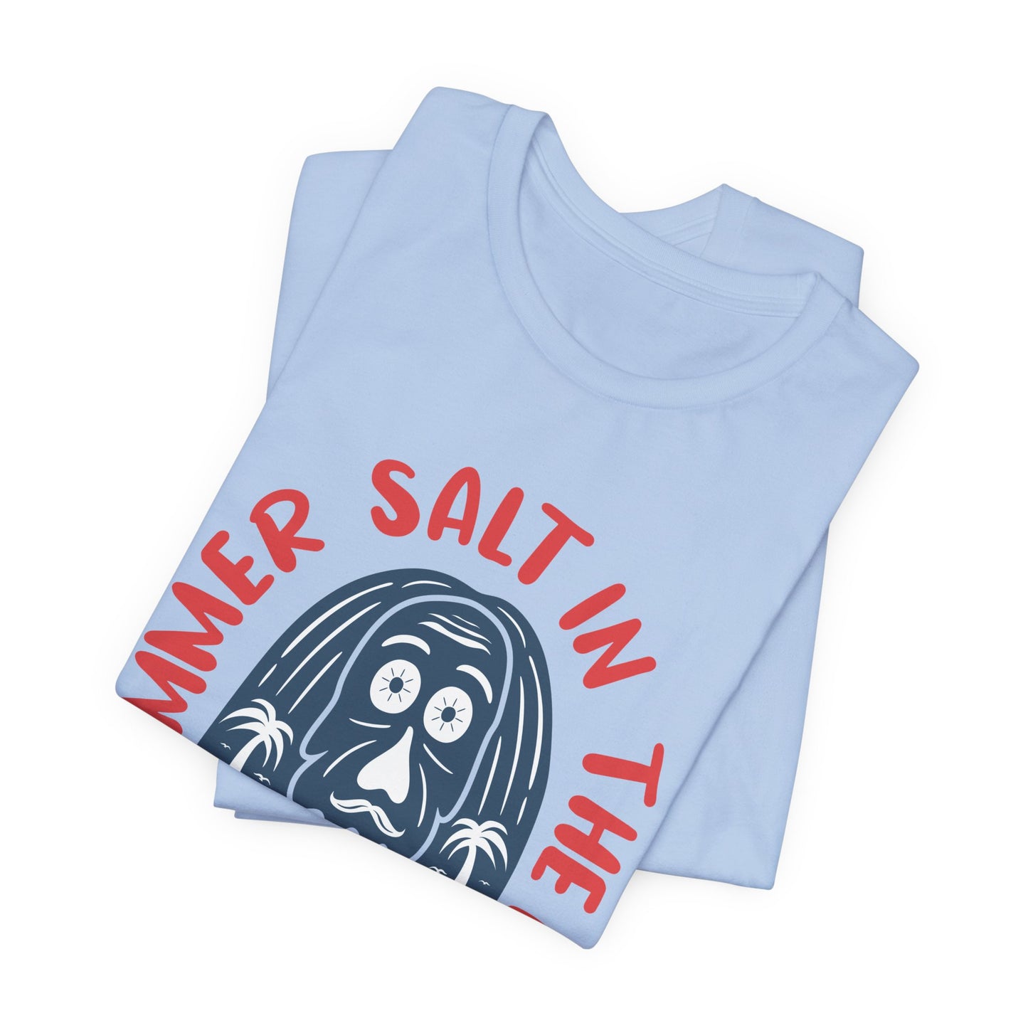 Salt In The Air, Sand In My Hair - Unisex Jersey Short Sleeve Tee