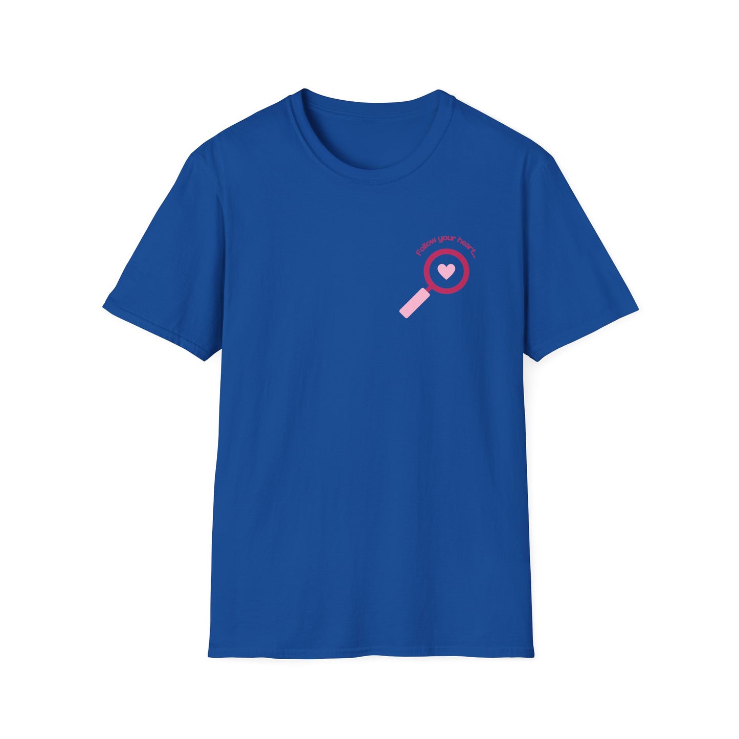 Follow Your Heart - Unisex Softstyle T-Shirt - 11574