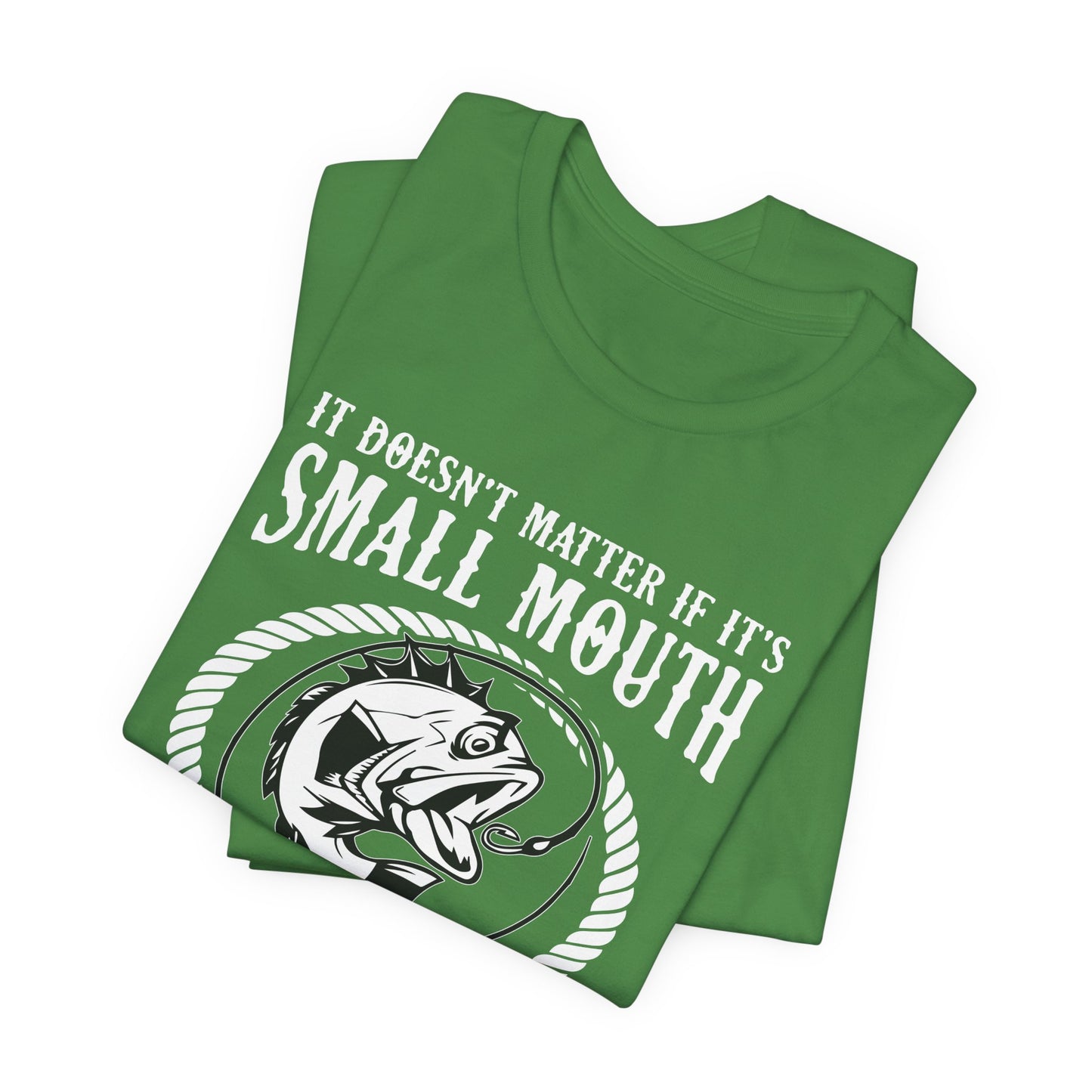 It Doesn't Matter If It's Small Mouth or Large Mouth As Long As She Swallows - Unisex Jersey Short Sleeve Tee