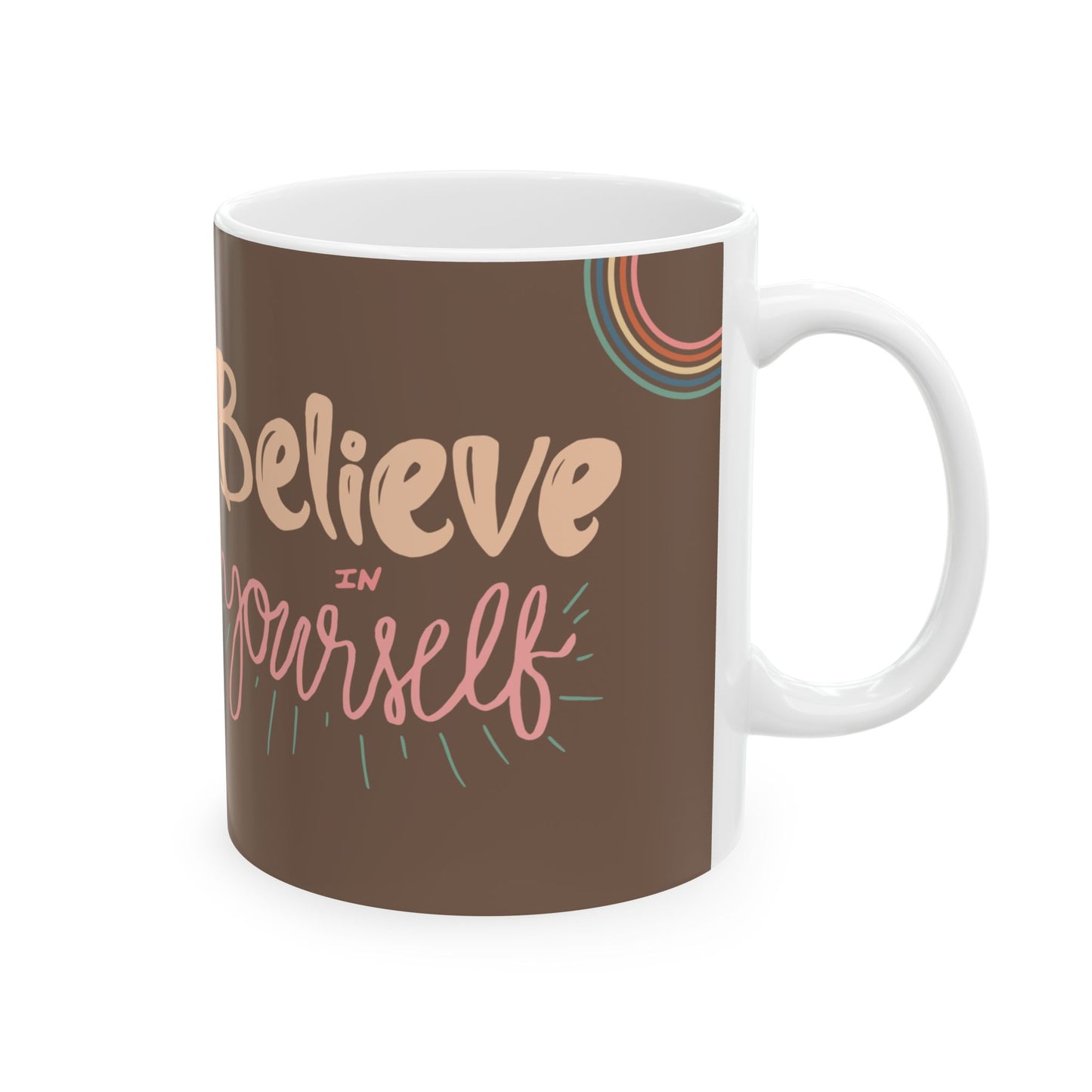 Believe In Yourself - Ceramic Mug, (11oz, 15oz) - 11034
