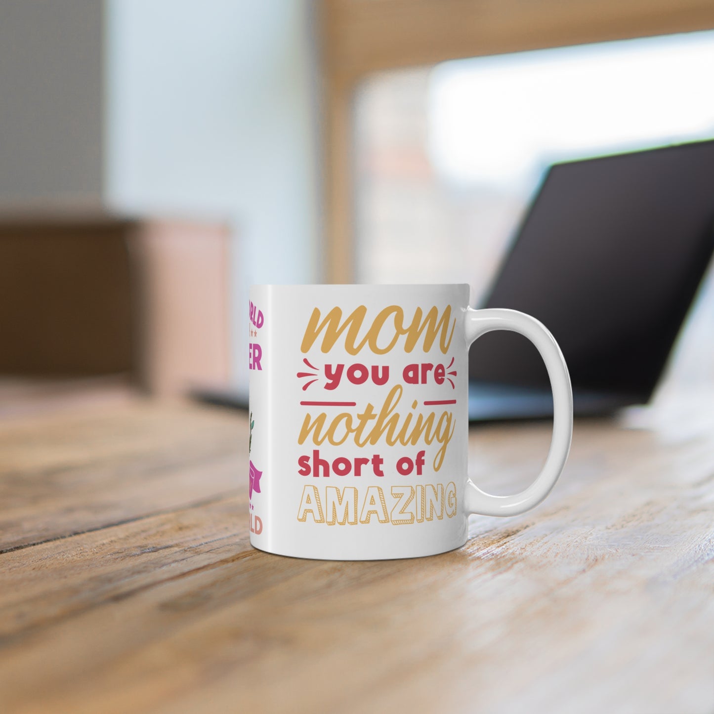 To The World You Are A Mother, But To Your Family, You Are The World - Mug 11oz