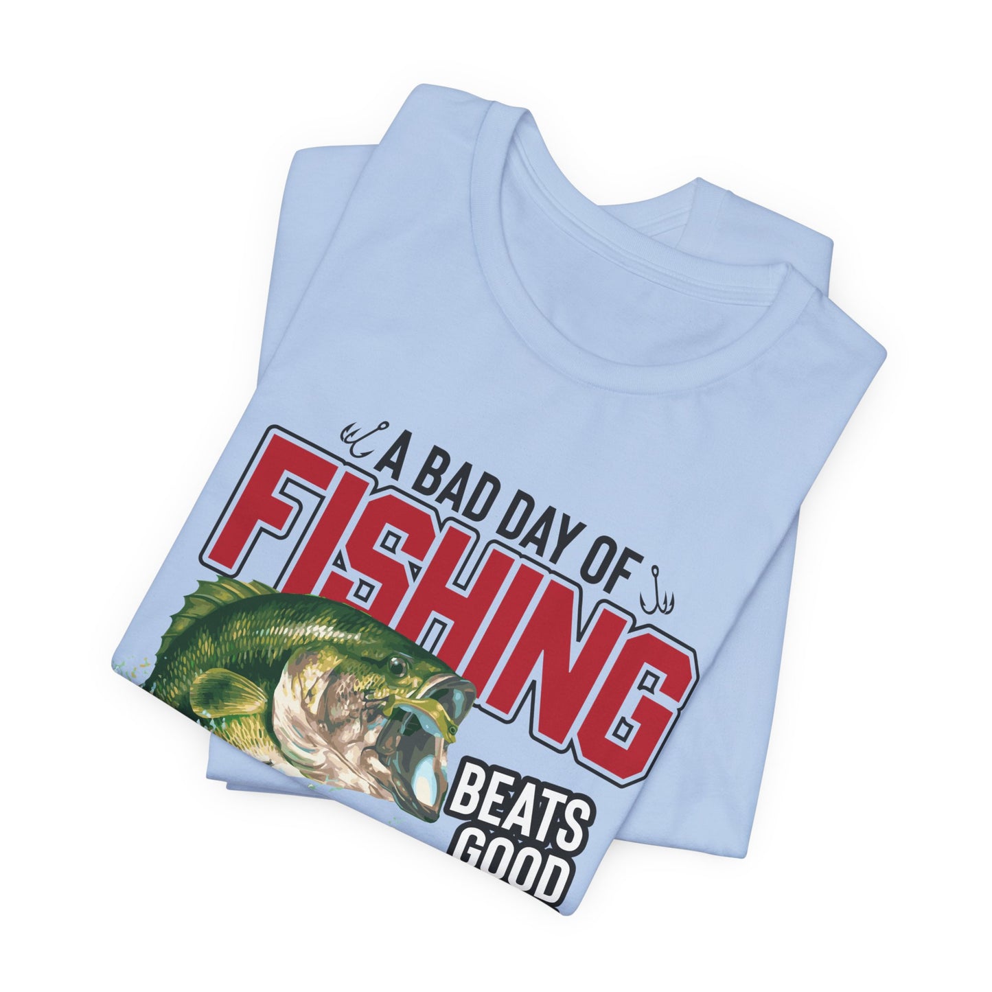 A Bad Of Fishing Beats A Good Day Of Work - Unisex Jersey Short Sleeve Tee - 13919