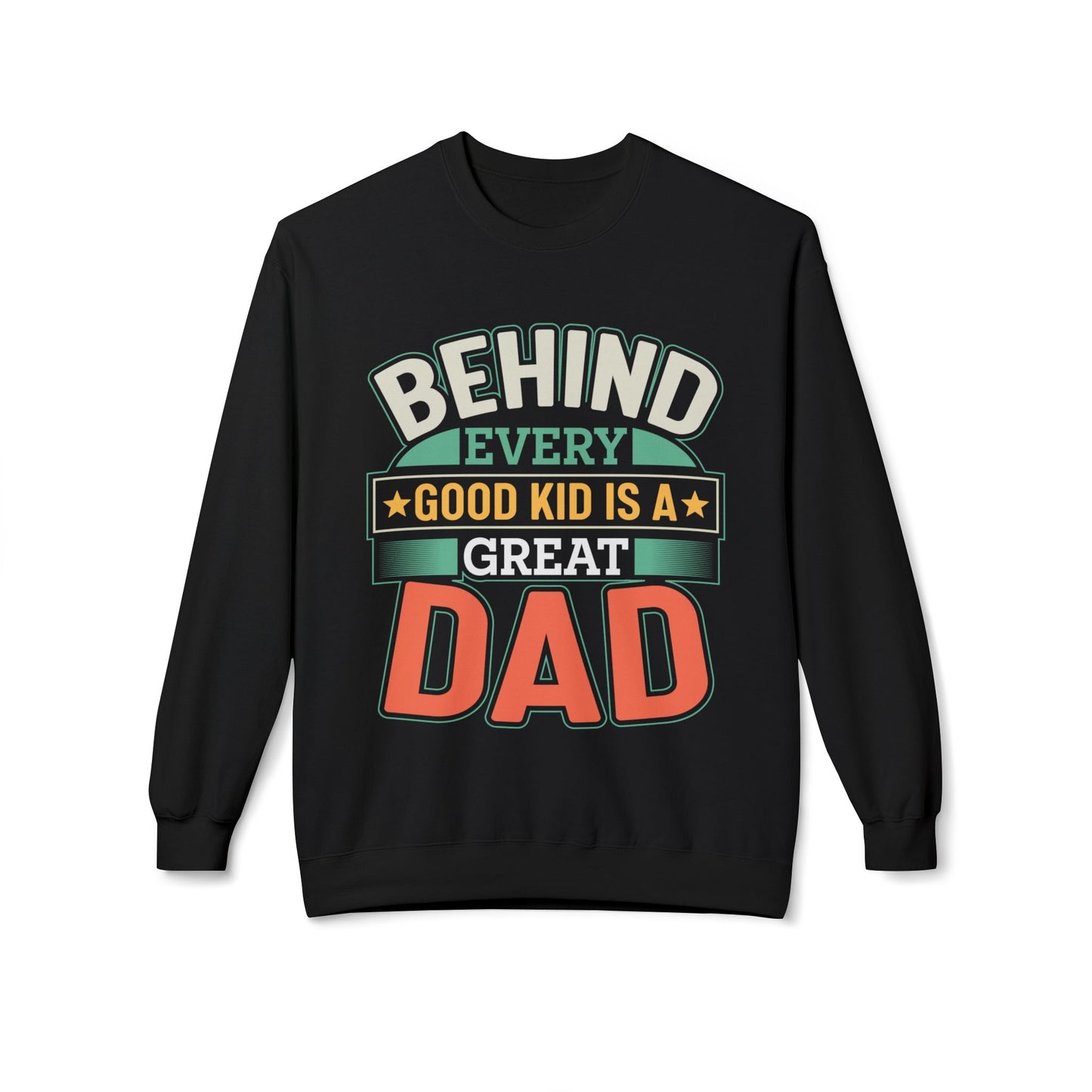 "Behind Every Good Kid Is A Great Dad" Unisex Crewneck - 12908