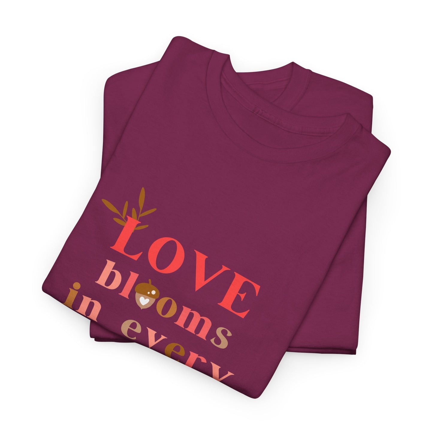 Love Blooms in Every Hue! - Unisex Heavy Cotton Tee - 11525