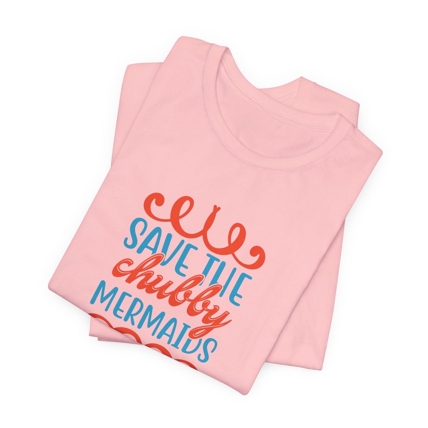 Summer: Save The Chubby Mermaids - Unisex Jersey Short Sleeve Tee