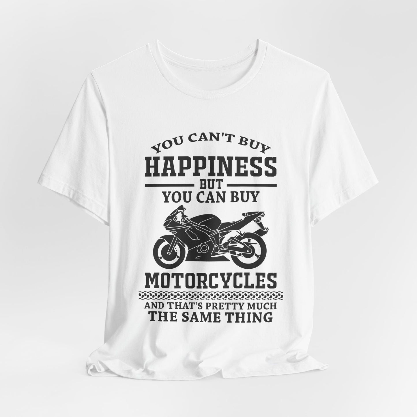 You Can't Buy Happiness But You Can Buy Motorcycles - Unisex Jersey Short Sleeve Tee - 13107