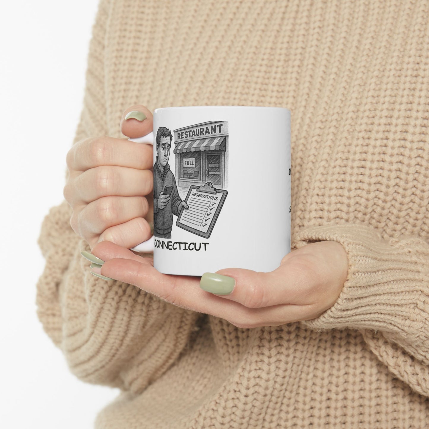 "In Connecticut, ‘going out’ means ‘finding a restaurant that has a spot open on the weekend.’" Ceramic Mug - 13882