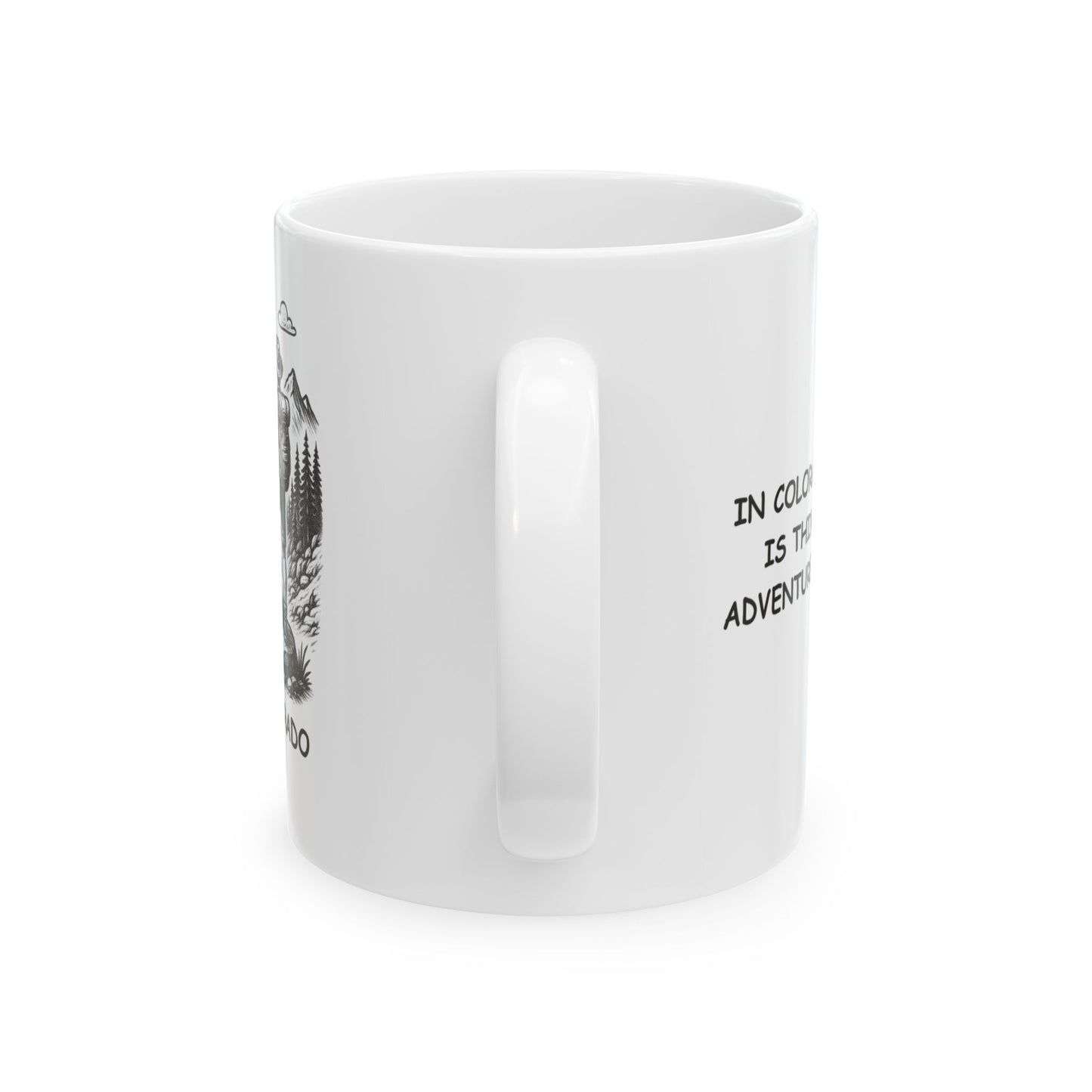 "In Colorado, the air is thin, but our adventures are thick." Ceramic Mug - 13466