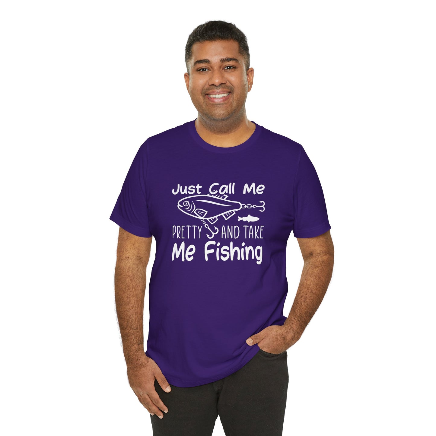 Just Call Me Pretty and Take Me Fishing - Unisex Jersey Short Sleeve Tee