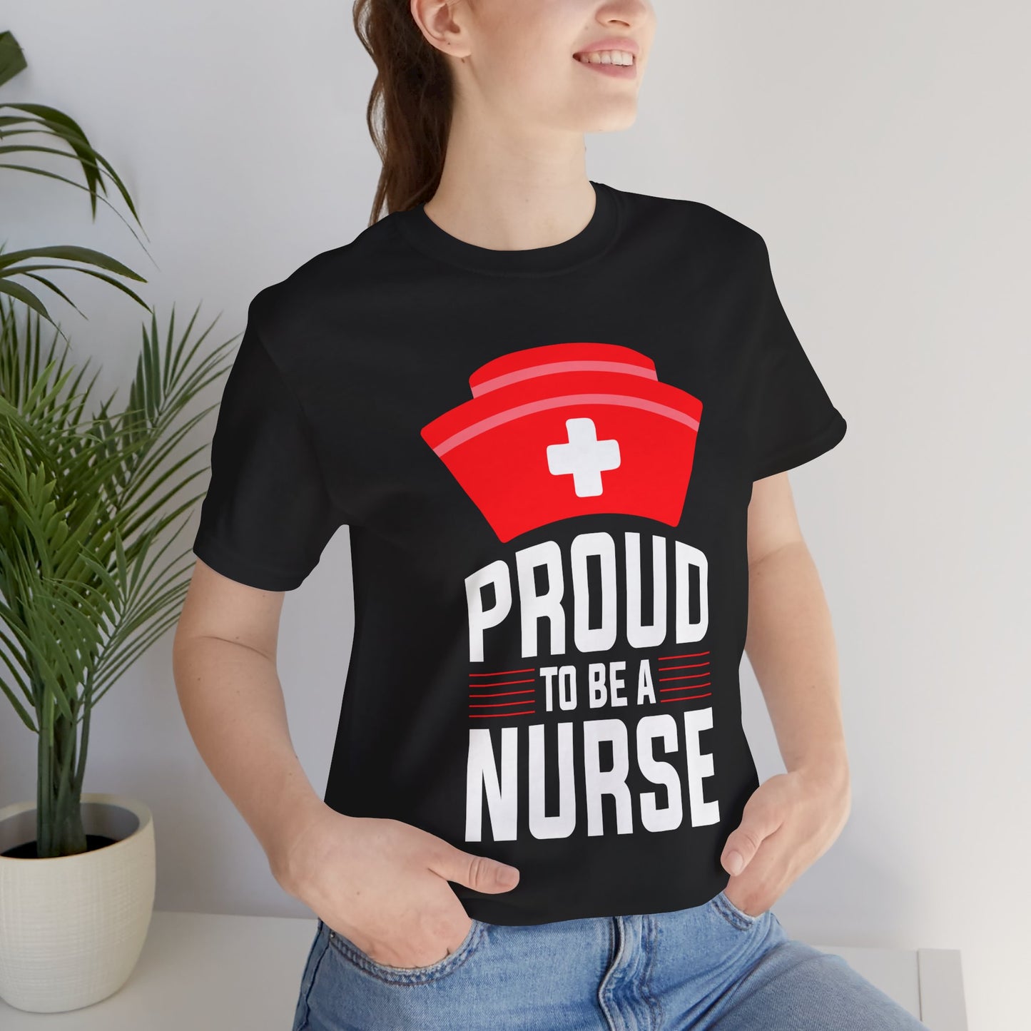 Proud To Be A Nurse - Unisex Jersey Short Sleeve Tee - 13386
