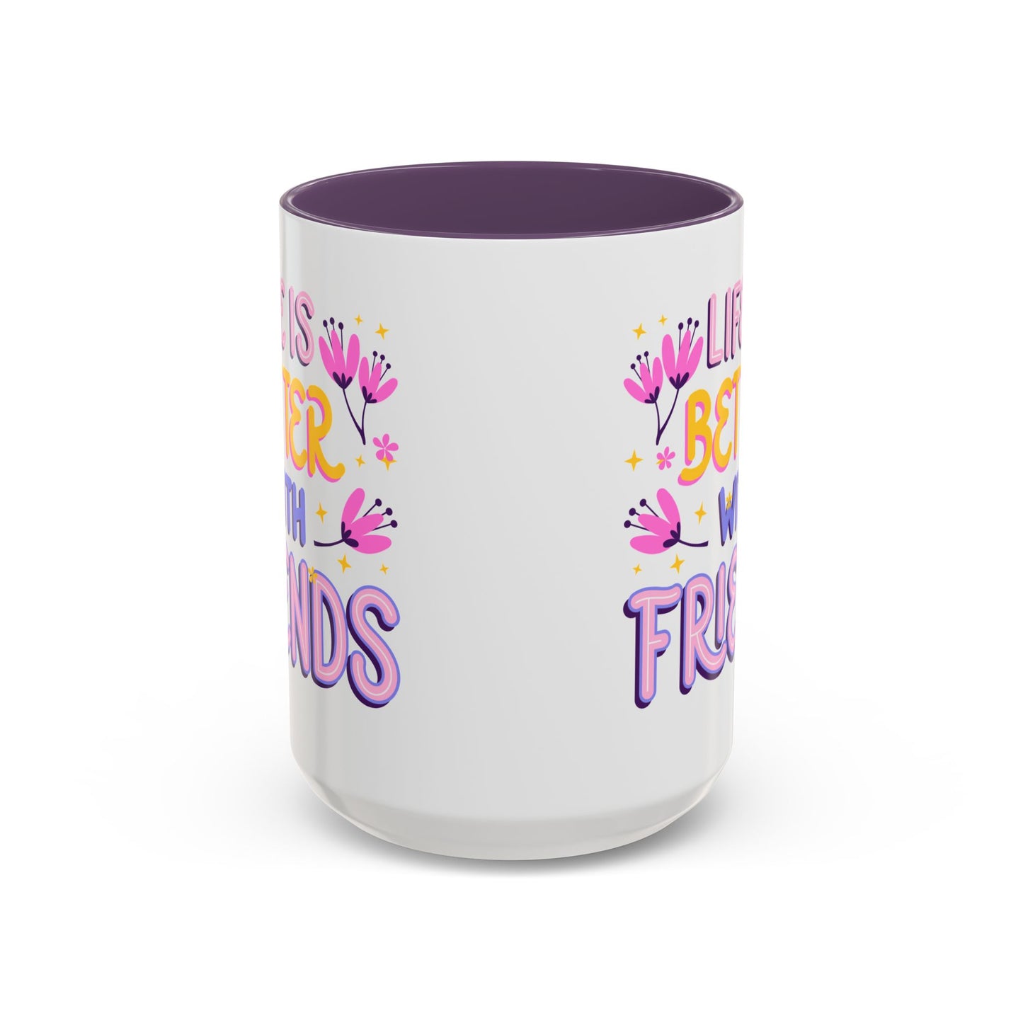 Cheerful Coffee Mug for Friends, Life is Better with Friends Gift, Fun Accent Mug, Bestie Present, Friendship Celebration Cup - 14075