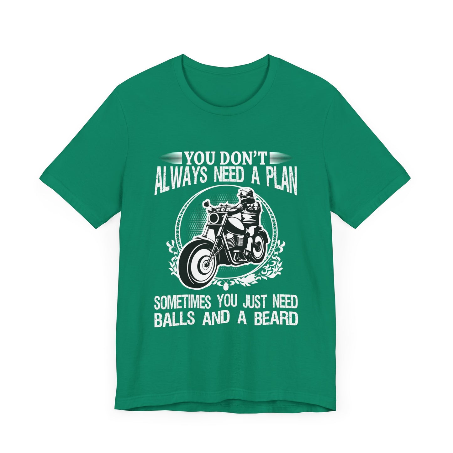 You Don't Always Need a Plan, Sometimes You Just Need Balls And A Beard - Unisex Jersey Short Sleeve Tee