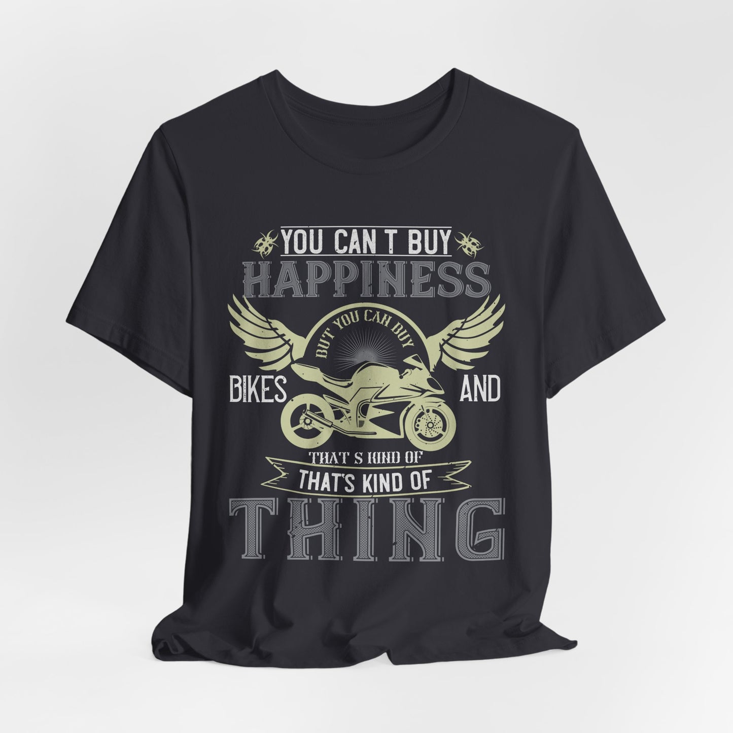 You Can't Buy Happiness, But You Can Buy Bikes, and That’s Kind of the Same Thing - Unisex Jersey Short Sleeve Tee - 14105