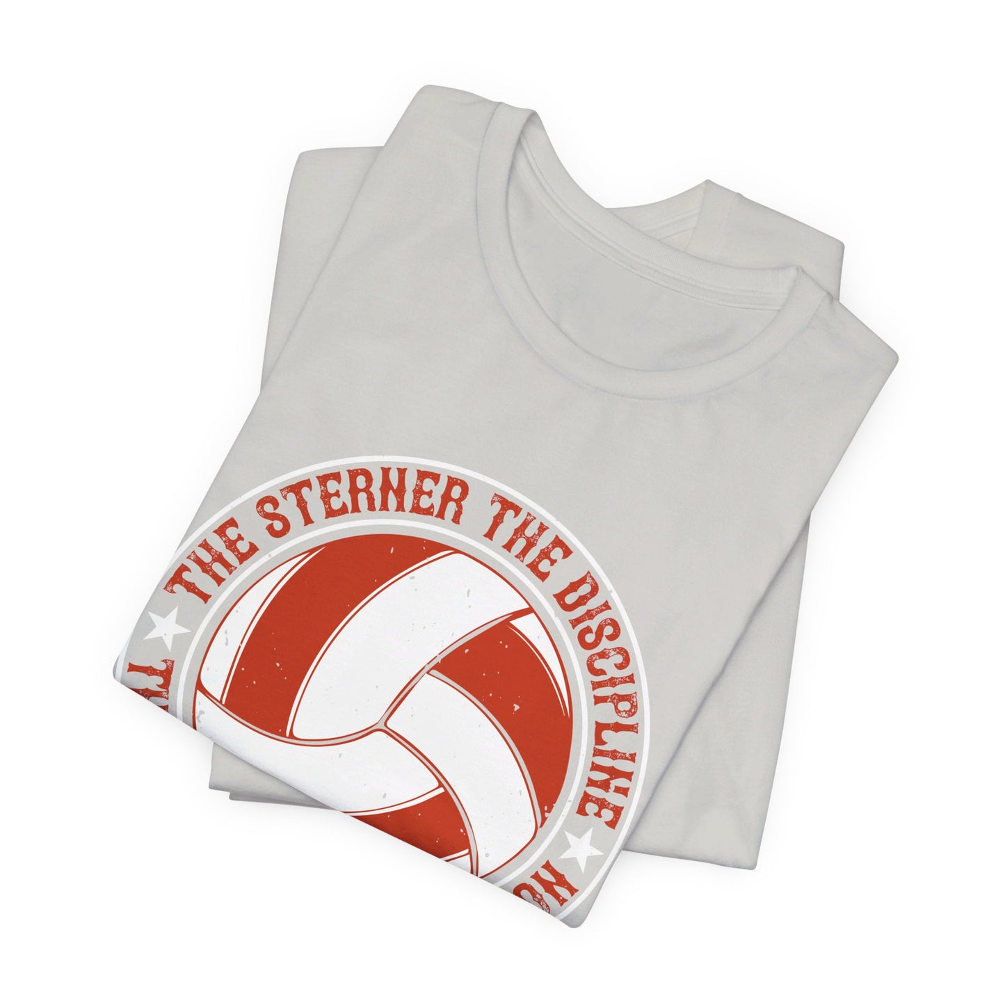 Volleyball: The Sterner the Discipline, the Greater the Devotion - Unisex Jersey Short Sleeve Tee