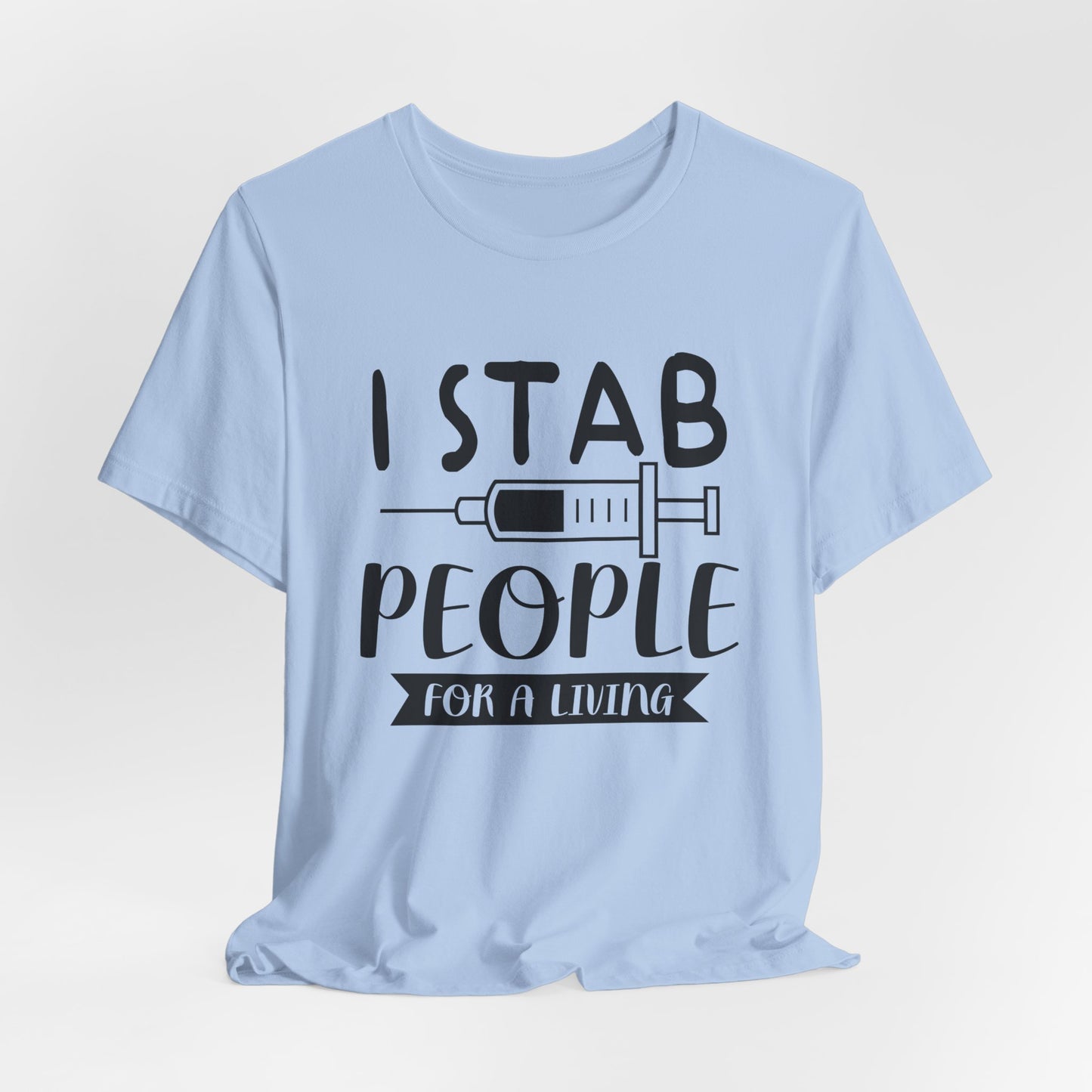 Nurse: I Stab People For A Living - Unisex Jersey Short Sleeve Tee - 13351
