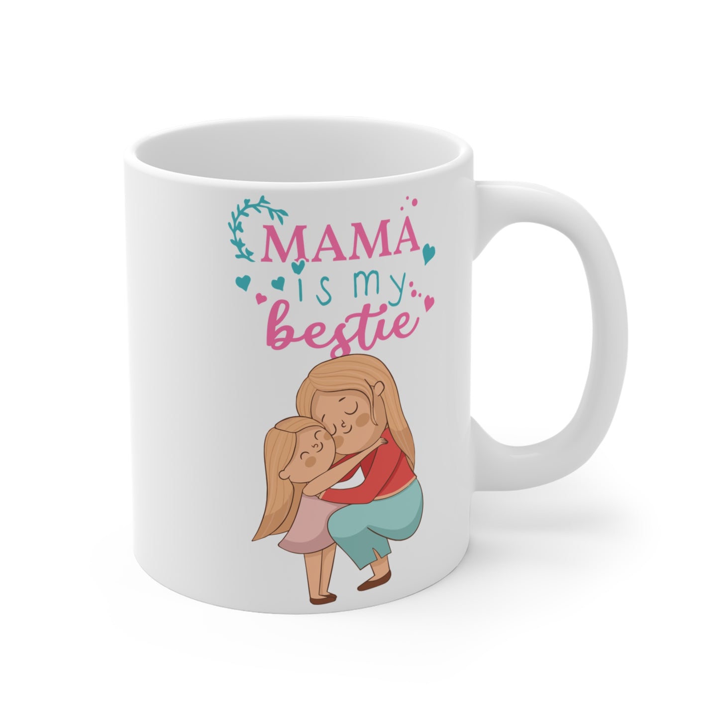 Mama is My Bestie - Mug 11oz - 13003