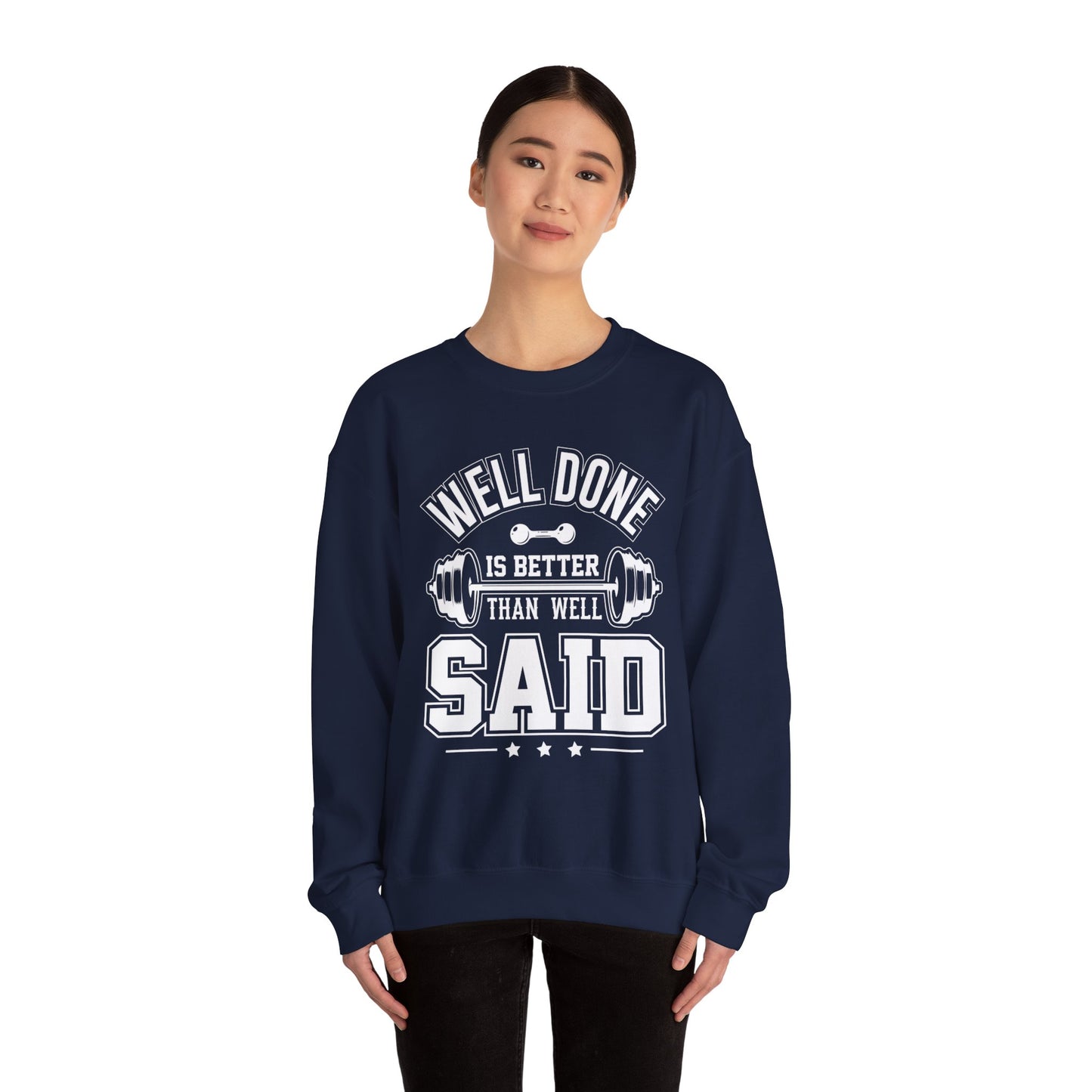 Well Done Is Better Than Well Said - Unisex Heavy Blend™ Crewneck Sweatshirt