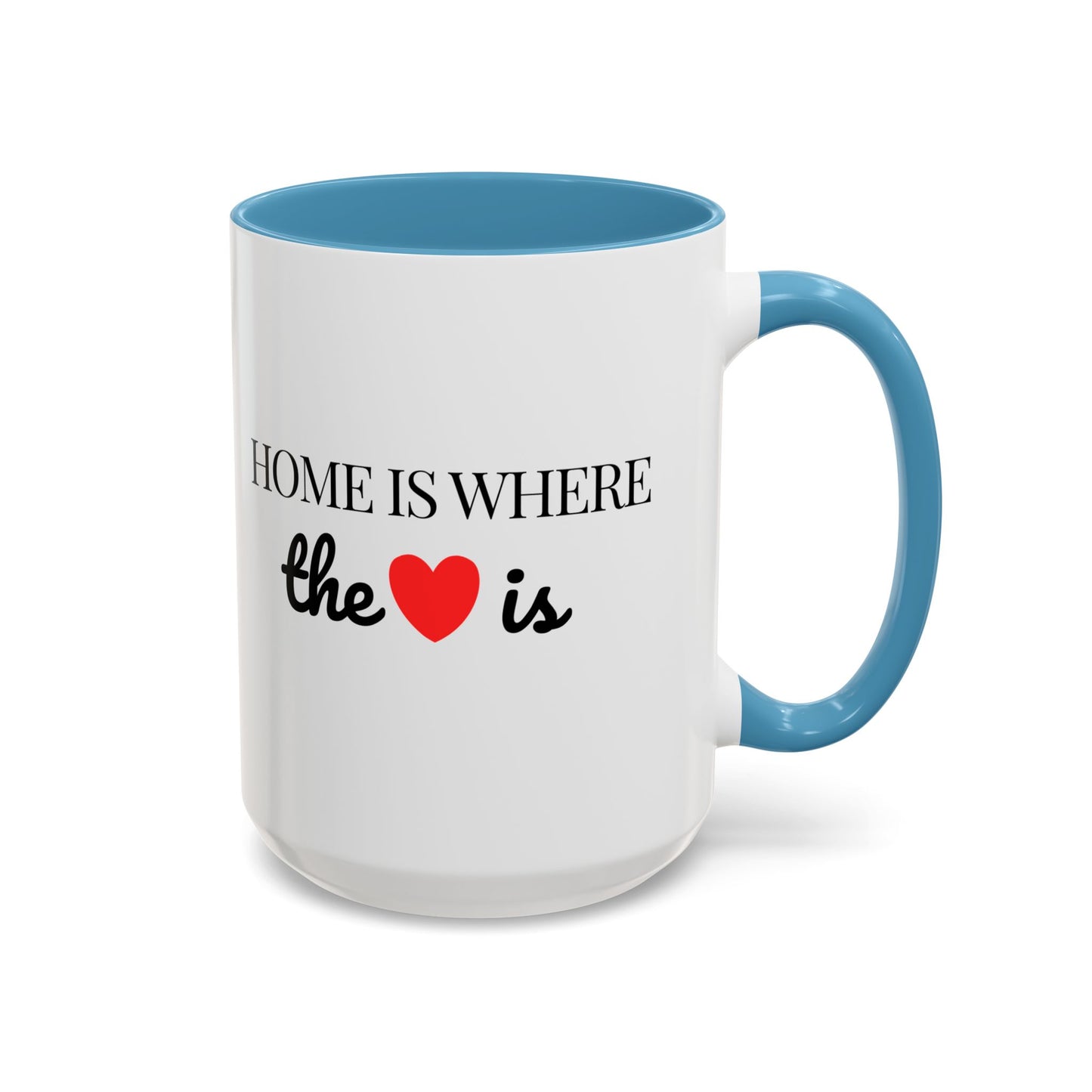 "Home is Where the Heart is" Coffee Mug —  Minimal Accent Ceramic Mug (11/15oz) - 14684