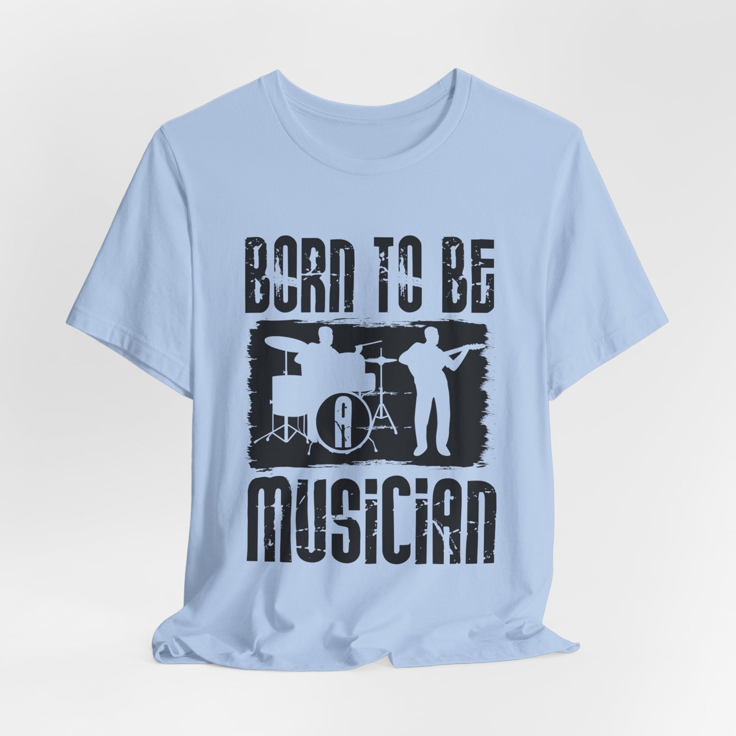 Music: Born To Be A Musician - Unisex Jersey Short Sleeve Tee