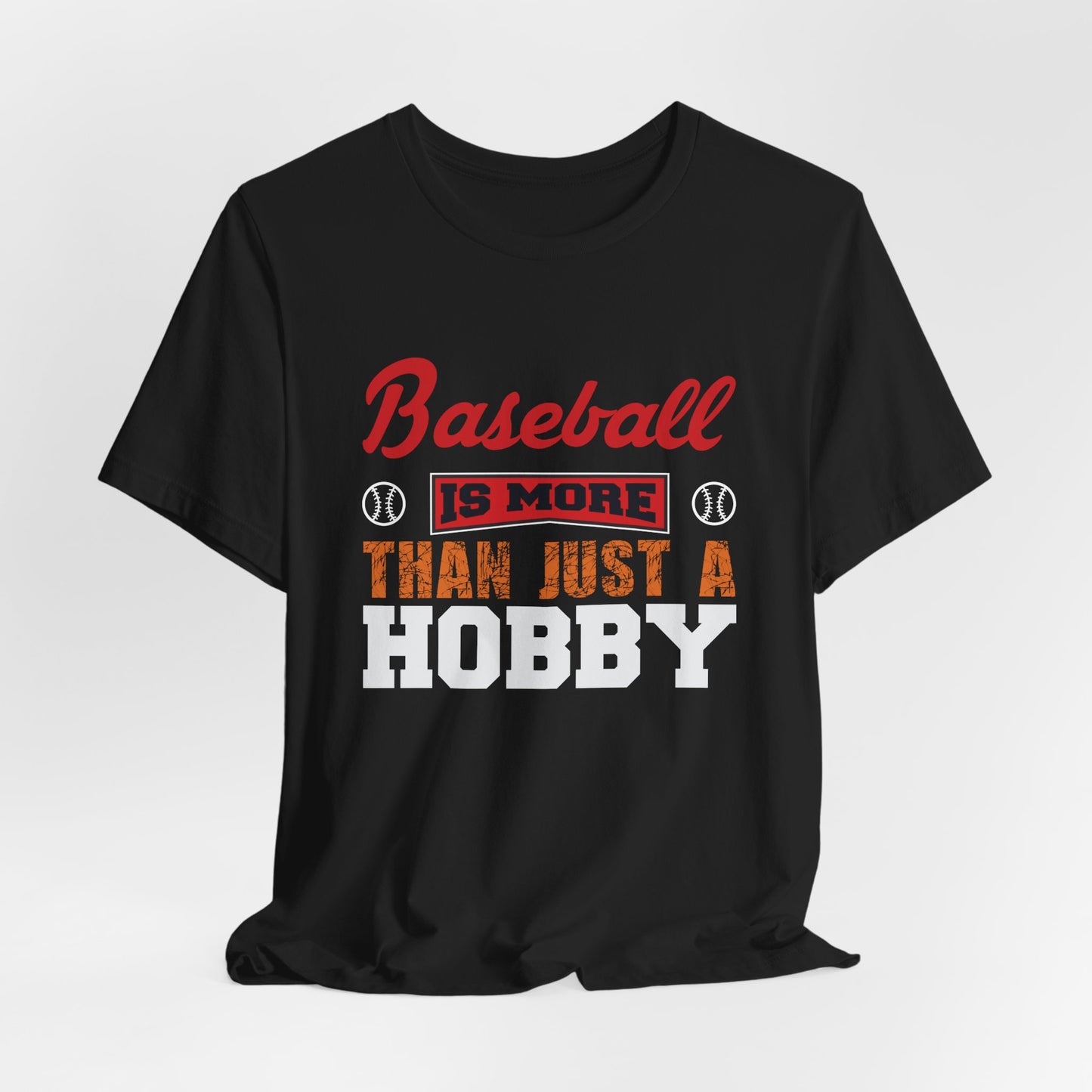 Baseball Is More Than Just A Hobby - Unisex Jersey Short Sleeve Tee - 13866