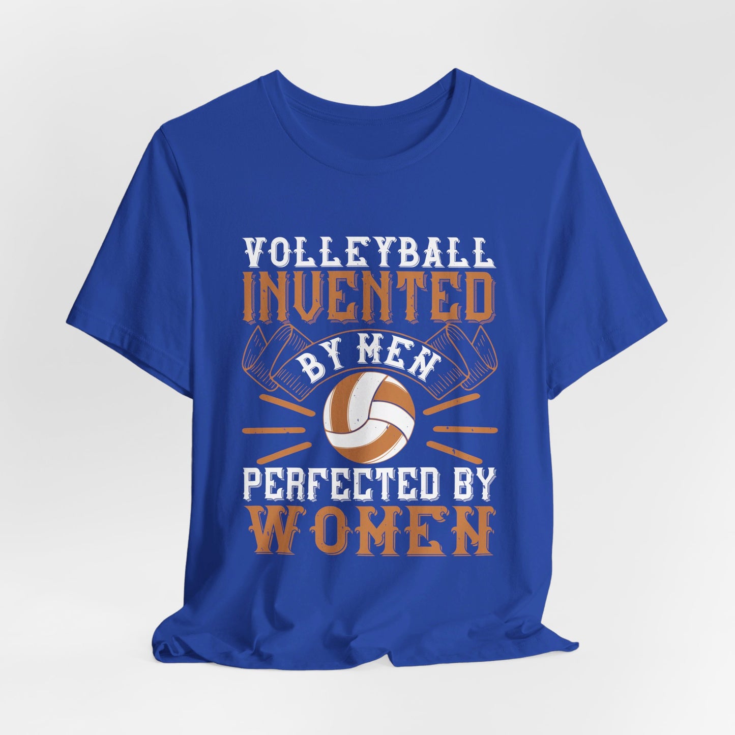 Volleyball: Invented by Men, Perfected by Women - Unisex Jersey Short Sleeve Tee