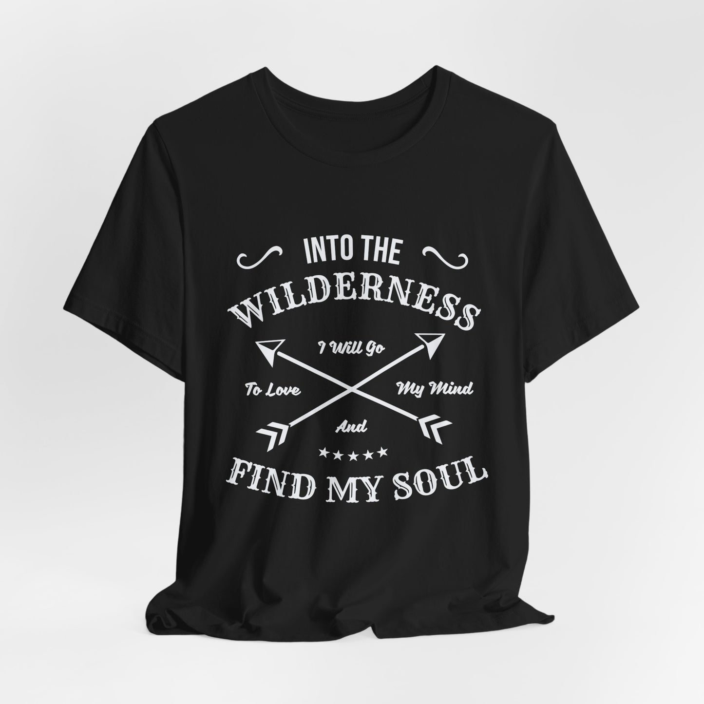 Into The Wilderness, I Will Go To Love My Mind & Find My Soul - Unisex Jersey Short Sleeve Tee