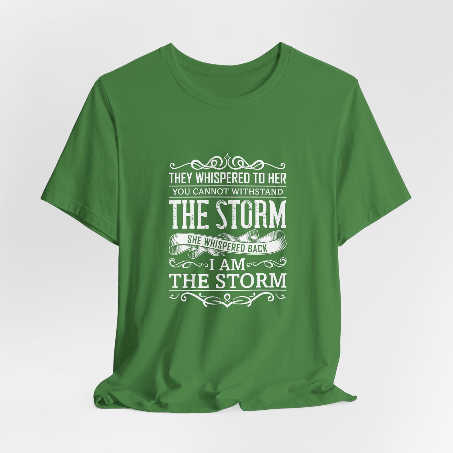 Motivational:  They Whispered To Her, You Cannot Withstand, She Whispered I'm The Storm - Unisex Jersey Short Sleeve Tee