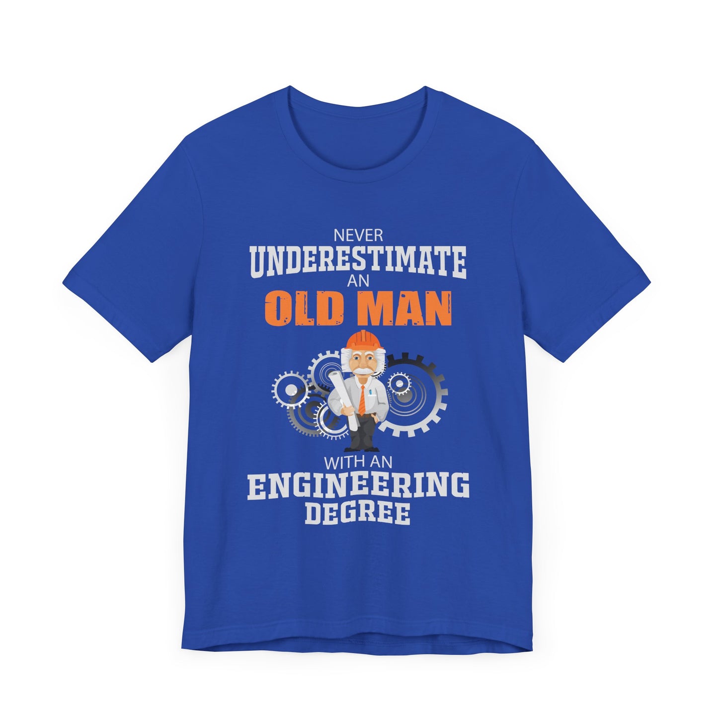 Engineer: Never Underestimate An Old Man With An Engineering Degree - Jersey Short Sleeve Tee - 13571