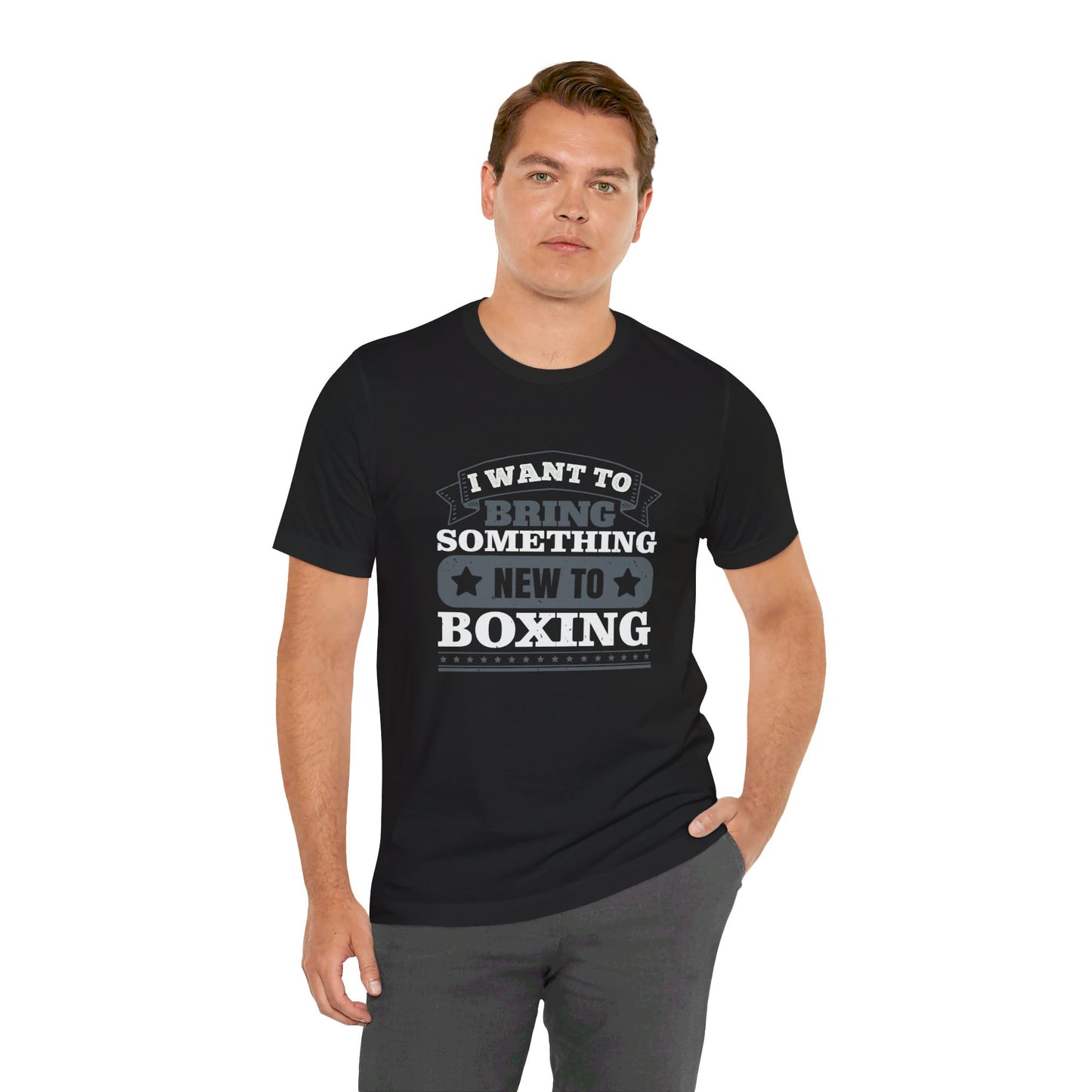 I Want to Bring Something New to Boxing - Unisex Jersey Short Sleeve Tee