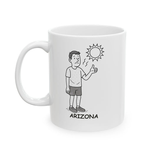 "Arizona: Where summer is a season, and fall is just a rumor." Ceramic Mug - 13125