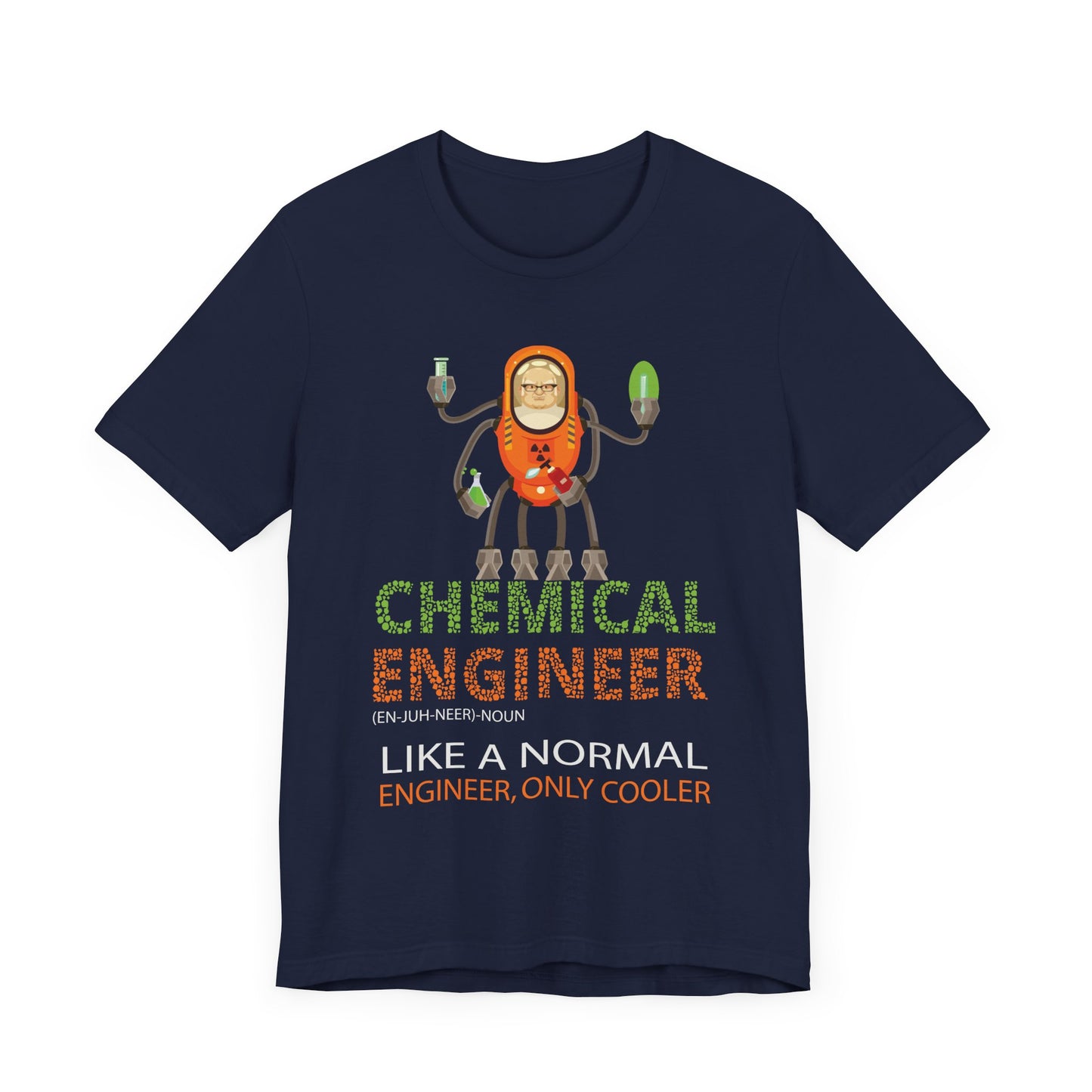 Chemical Engineer, Like A Normal Engineer, Only Cooler - Unisex Jersey Short Sleeve Tee - 13613