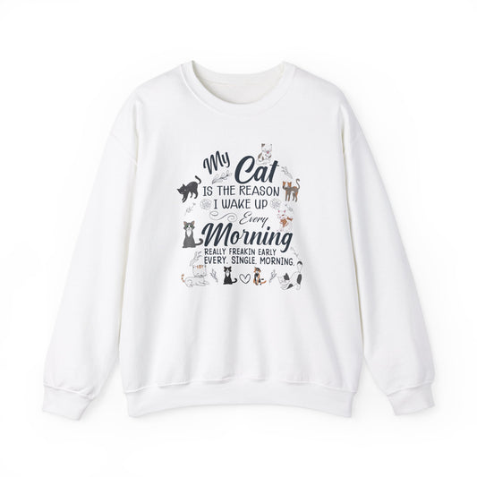 My Cat is The Reason I Woke up Every Morning - Unisex Heavy Blend™ Crewneck Sweatshirt