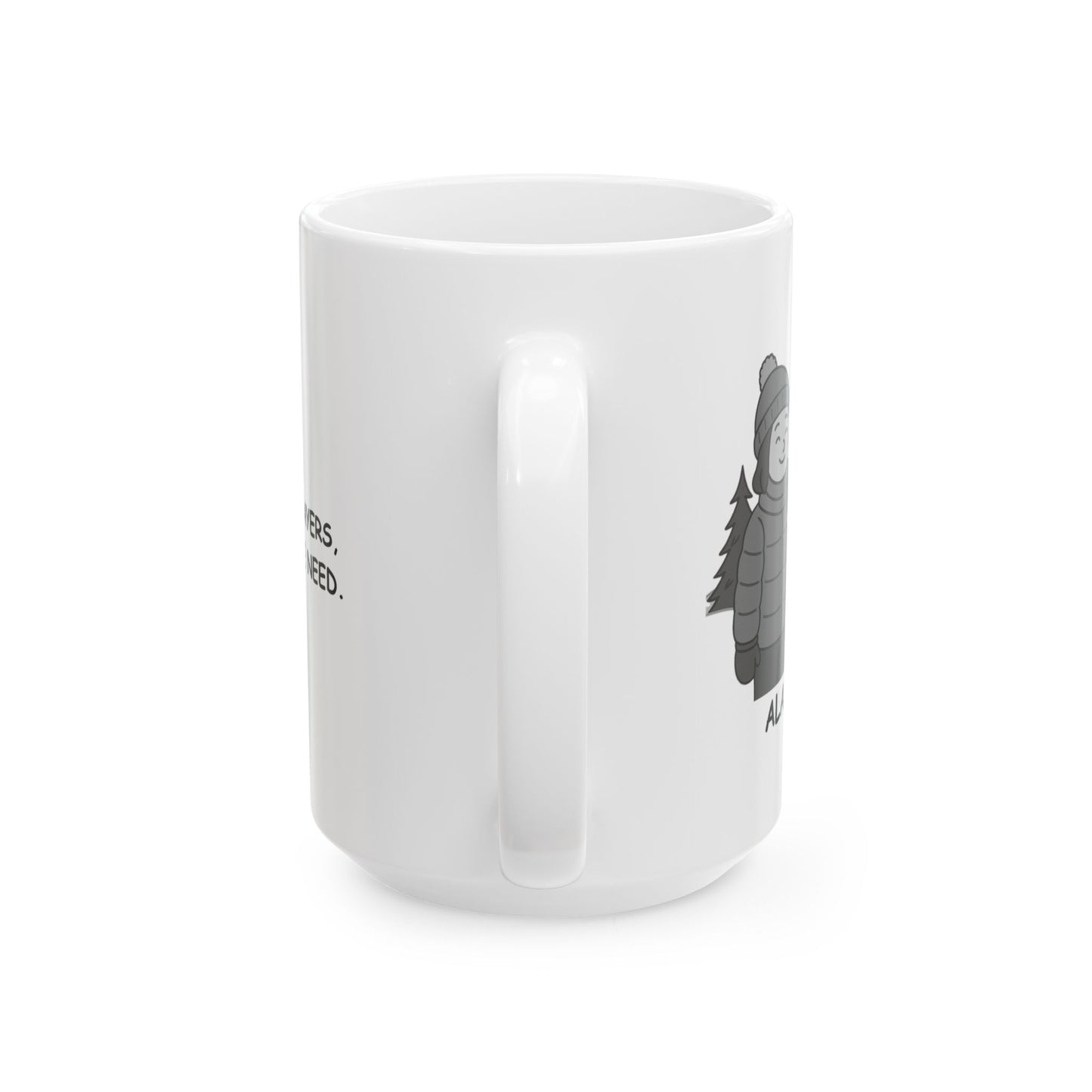 "Alaska: Coffee and layers, that’s all we need." Ceramic Mug - 13027