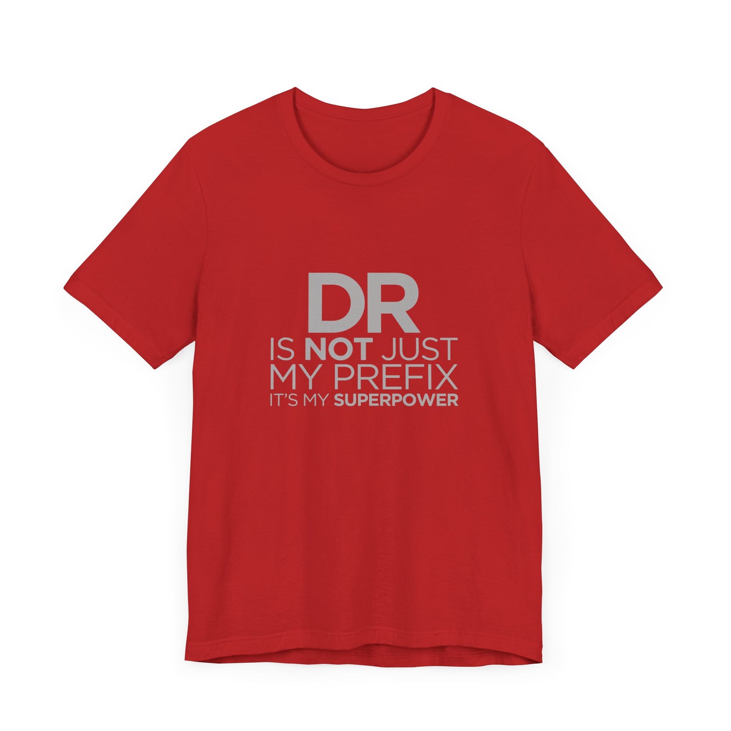 DR Is Not Just My Prefix, It's My Superpower - Unisex Jersey Short Sleeve Tee