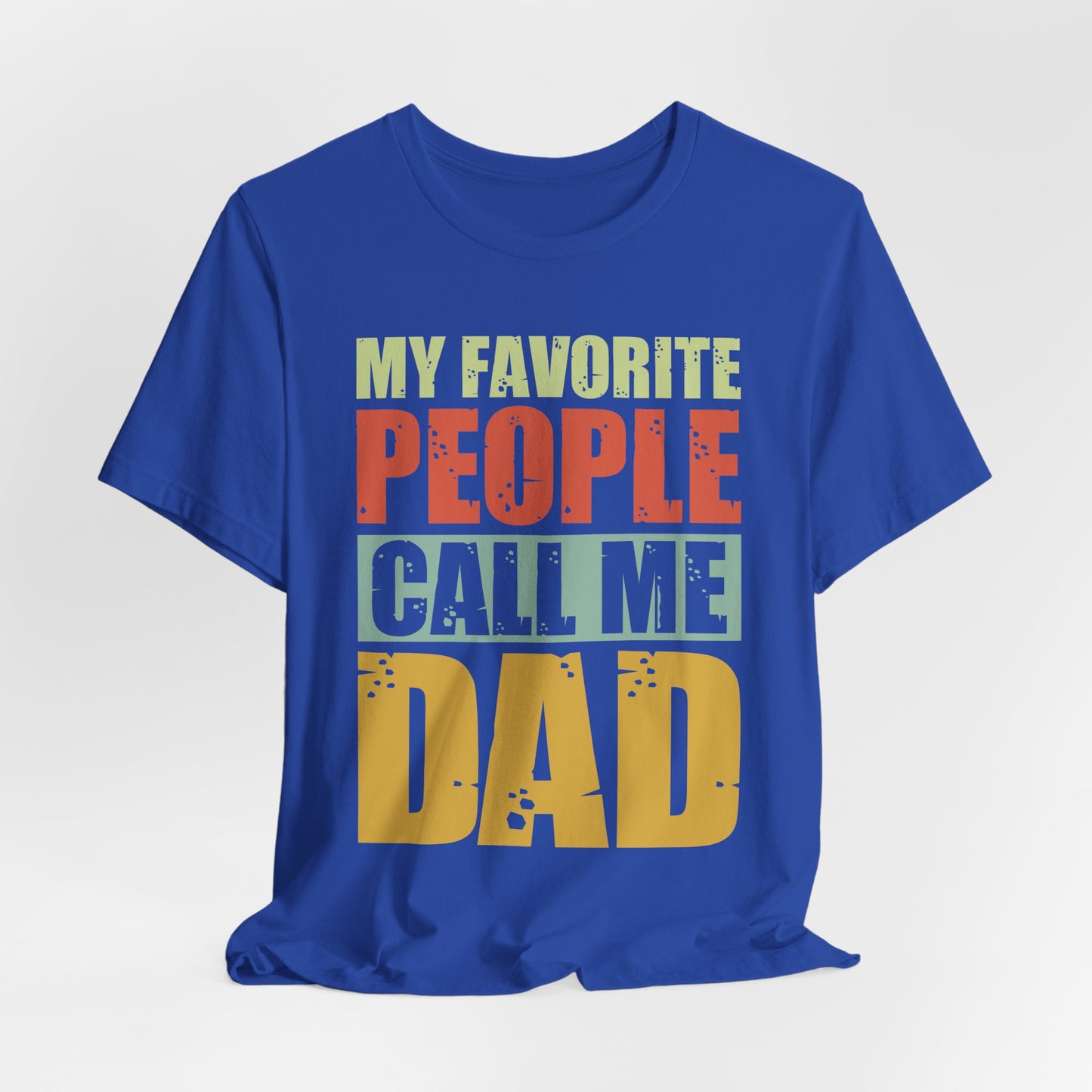 My Favorite People Call Me Dad - Unisex Jersey Short Sleeve Tee - 13727