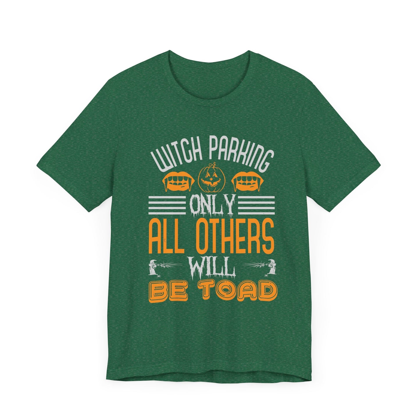 Witch Parking Only - All Others Will Be Toad - Unisex Jersey Short Sleeve Tee - 12548