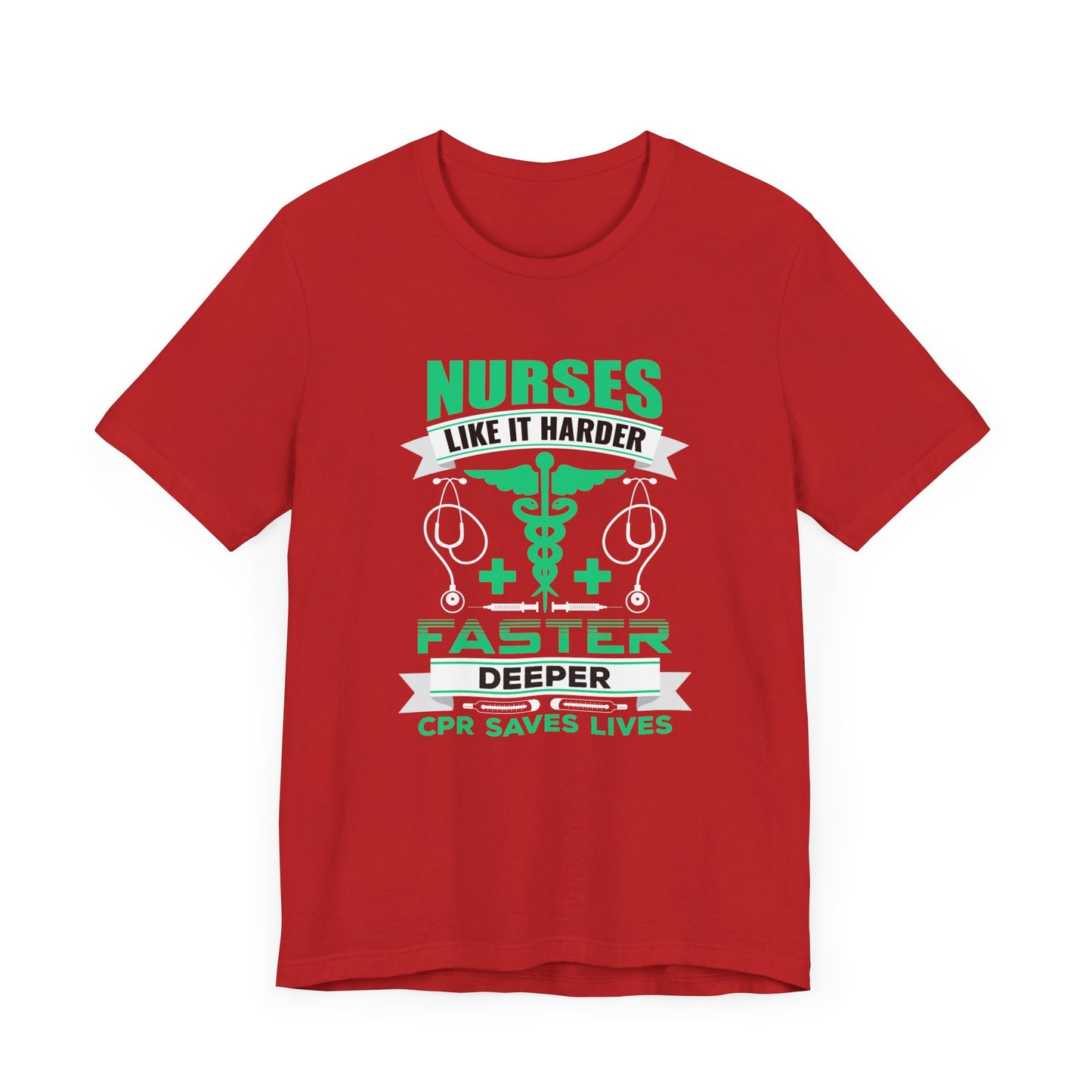 Nurses Like It Harder, Faster, Deeper, CPR Saves Lives - Unisex Jersey Short Sleeve Tee