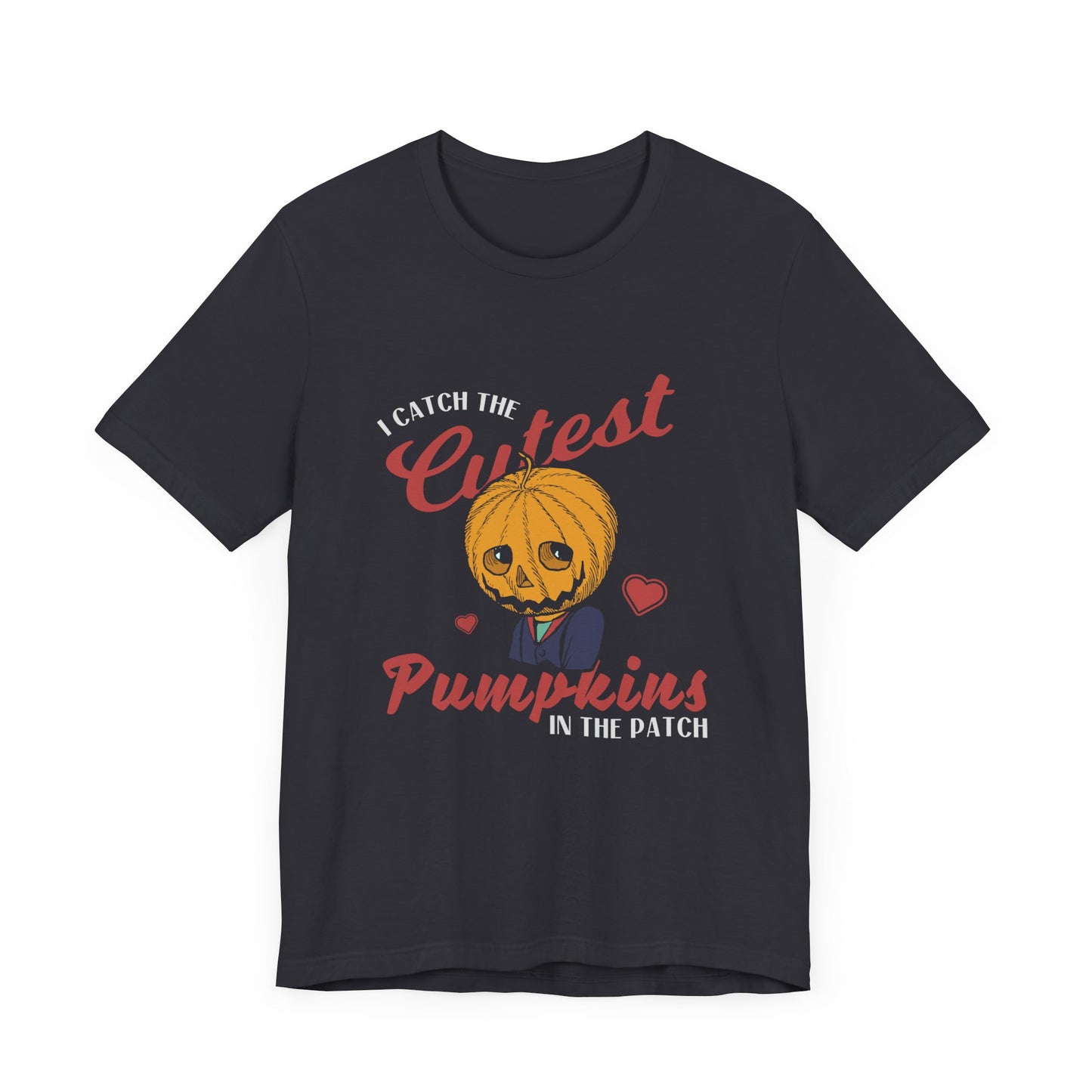 Halloween: I Catch The Cutest Pumpkins In The Patch - Unisex Jersey Short Sleeve Tee