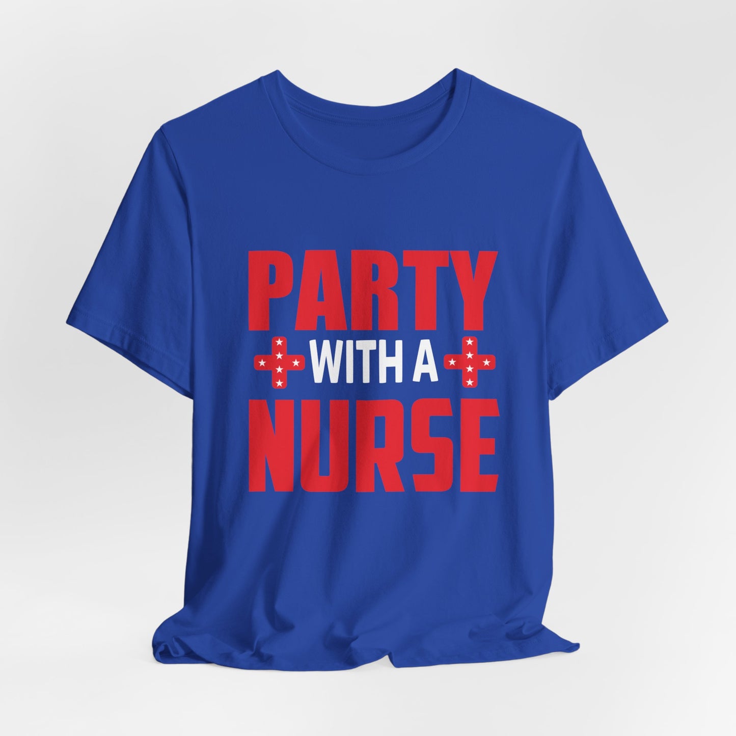 Party With A Nurse - Unisex Jersey Short Sleeve Tee